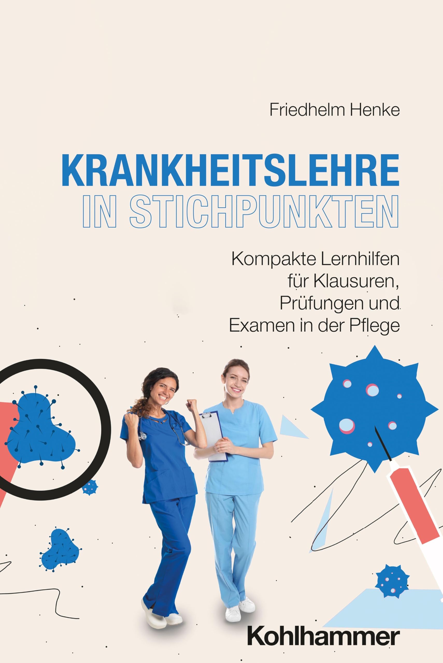 Krankheitslehre in Stichpunkten: Kompakte Lernhilfen für Klausuren, Prüfungen und Examen in der Pflege
