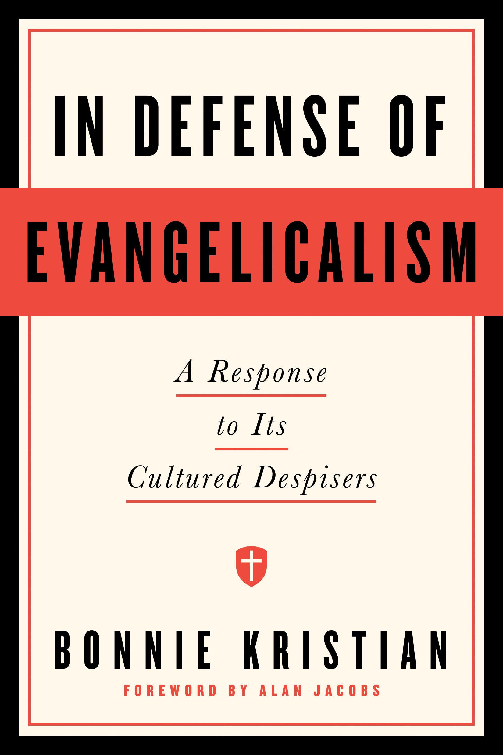 In Defense of Evangelicalism: A Response to Its Cultured Despisers