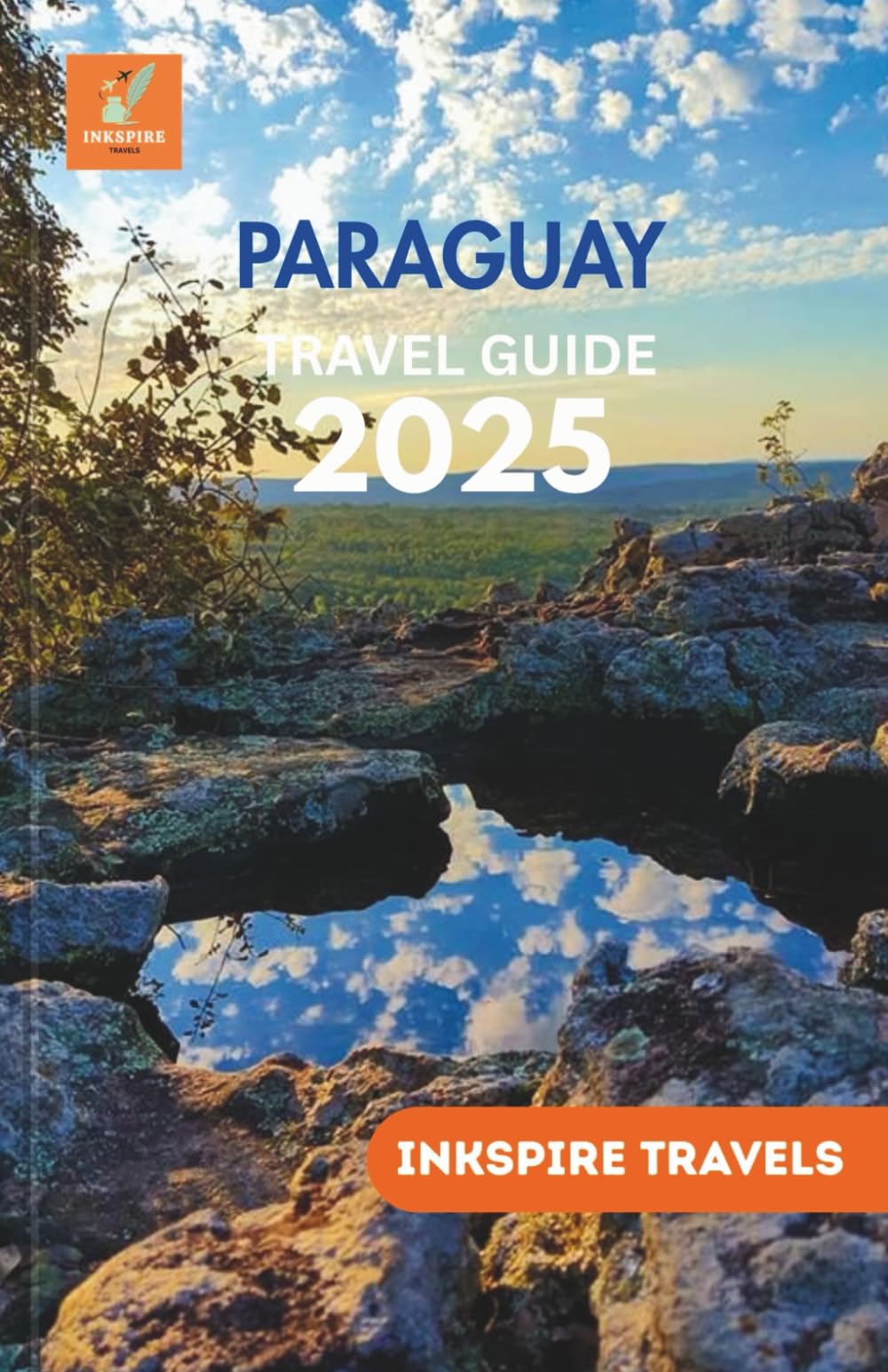 PARAGUAY Travel Guide 2025: Unspoiled Beauty, Local Flavor, and Travel Routes Through South America’s Secret Soul