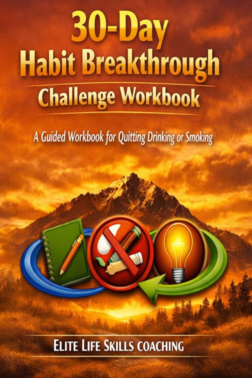 30-Day Habit Breakthrough Challenge: A Guided Workbook for Quitting Drinking or Smoking