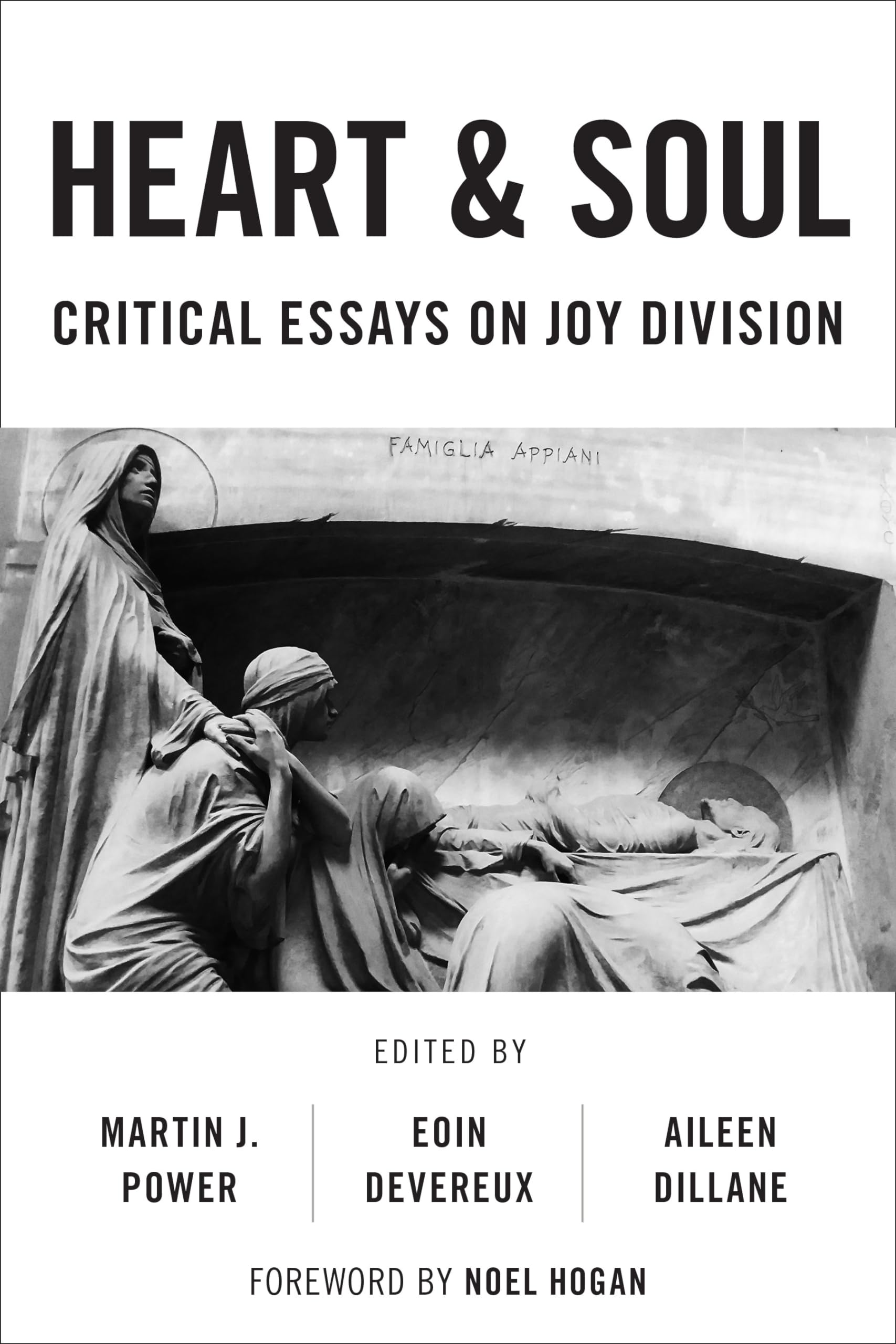 Heart And Soul: Critical Essays On Joy Division (Popular Musics Matter: Social, Political and Cultural Interventions)