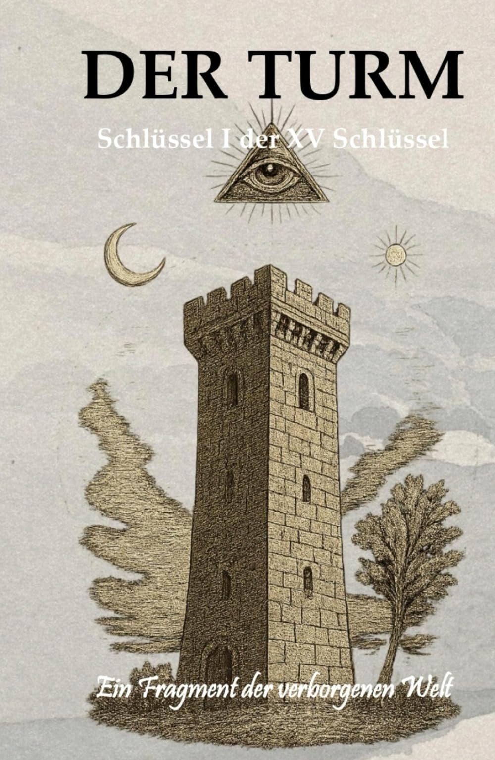 Der Turm – Schlüssel I der XV Schlüssel: Ein Fragment der verborgenen Welt (Die XV Schlüssel der verborgenen Welt)