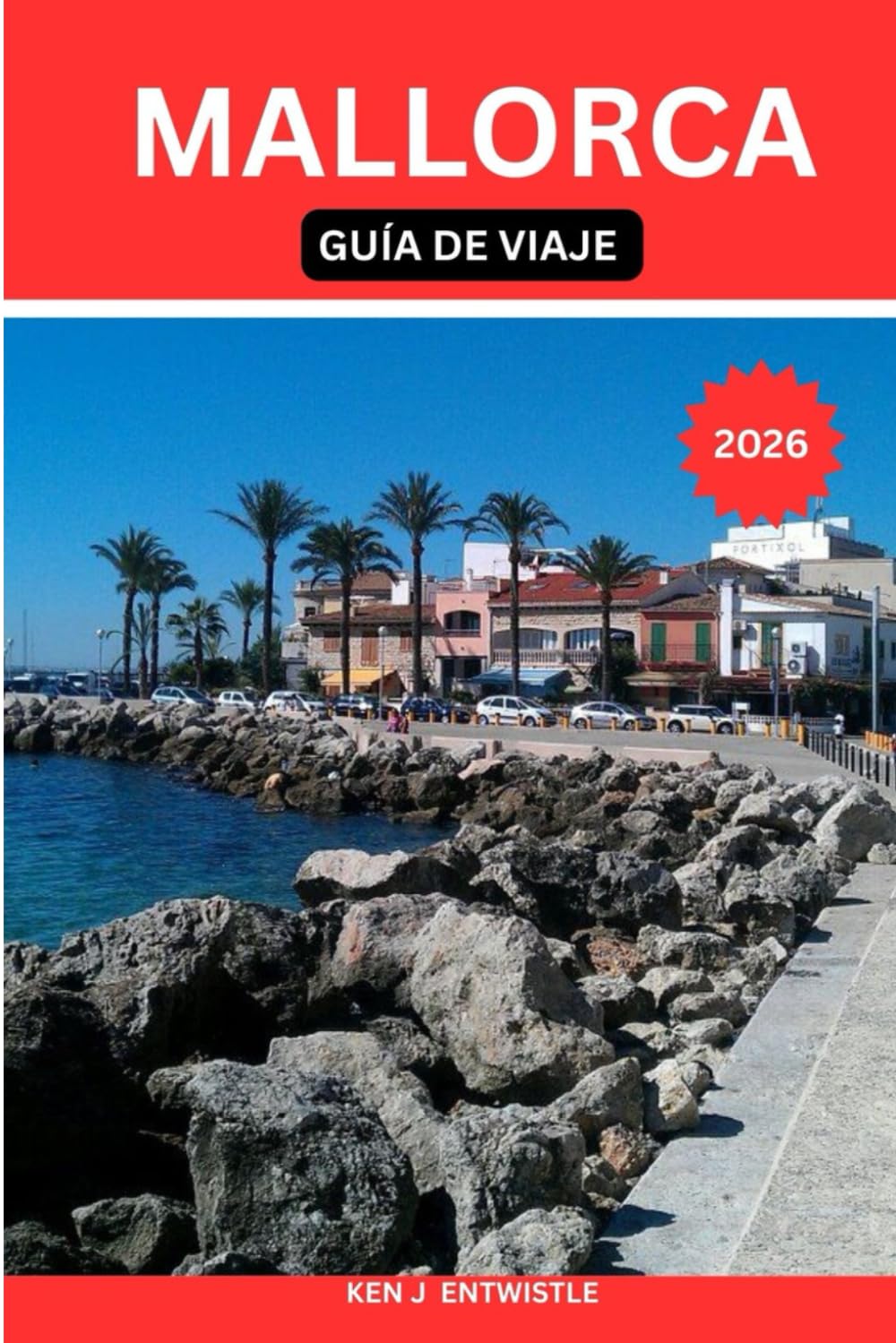 MALLORCA GUÍA DE VIAJE 2026: Un viaje culturalmente rico a través de playas, pueblos de montaña, gastronomía, historia y estilo de vida mediterráneo.