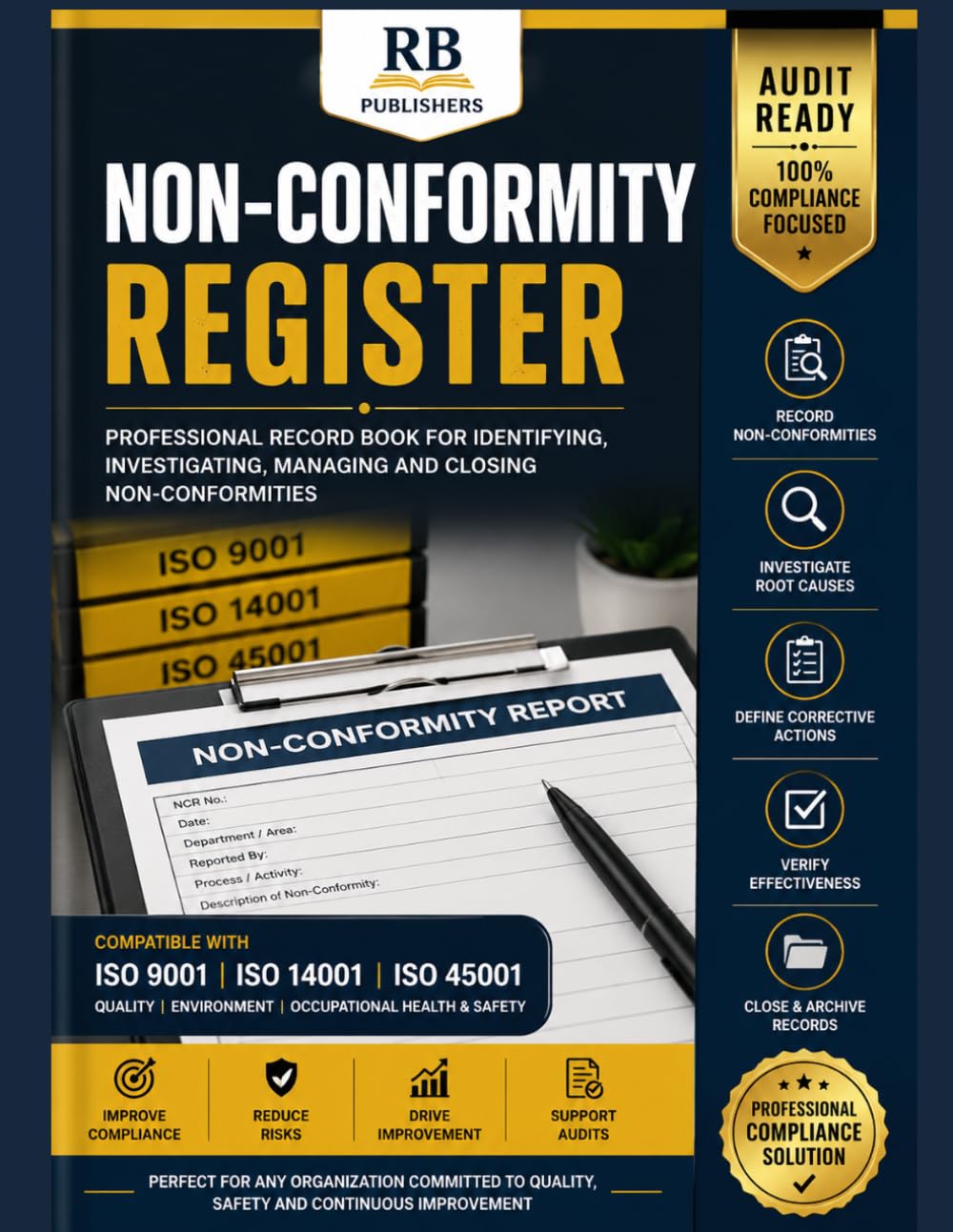 Non-Conformity Register: Professional Record Book for Identifying, Investigating, Managing and Closing Non-Conformities | Root Cause Analysis, ... ISO 9001, ISO 14001 & ISO 45001 Compliance
