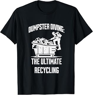 Dumpster Diving - The Ultimate Recycling Thrift Enthusiasts T-Shirt