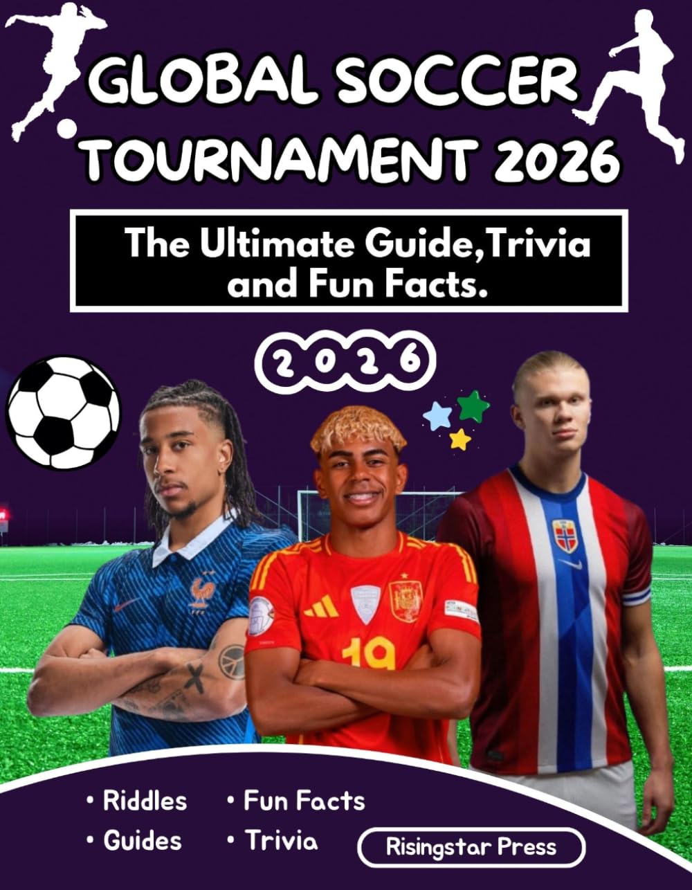 GLOBAL SOCCER TOURNAMENT 2026: The Ultimate Guide, Trivia and Fun Facts