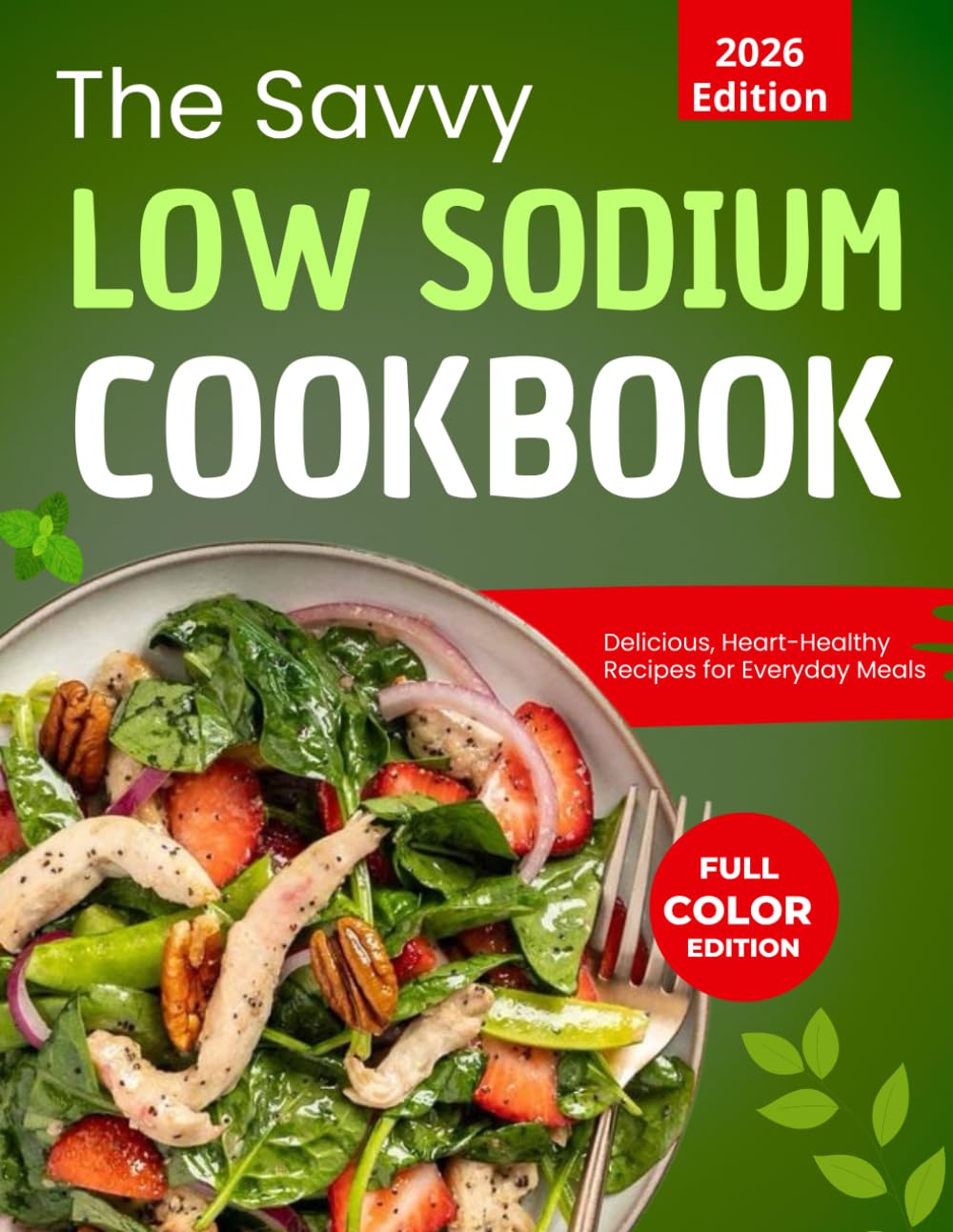 The Savvy Low Sodium Cookbook : Delicious, Heart-Healthy Recipes for Everyday Meals