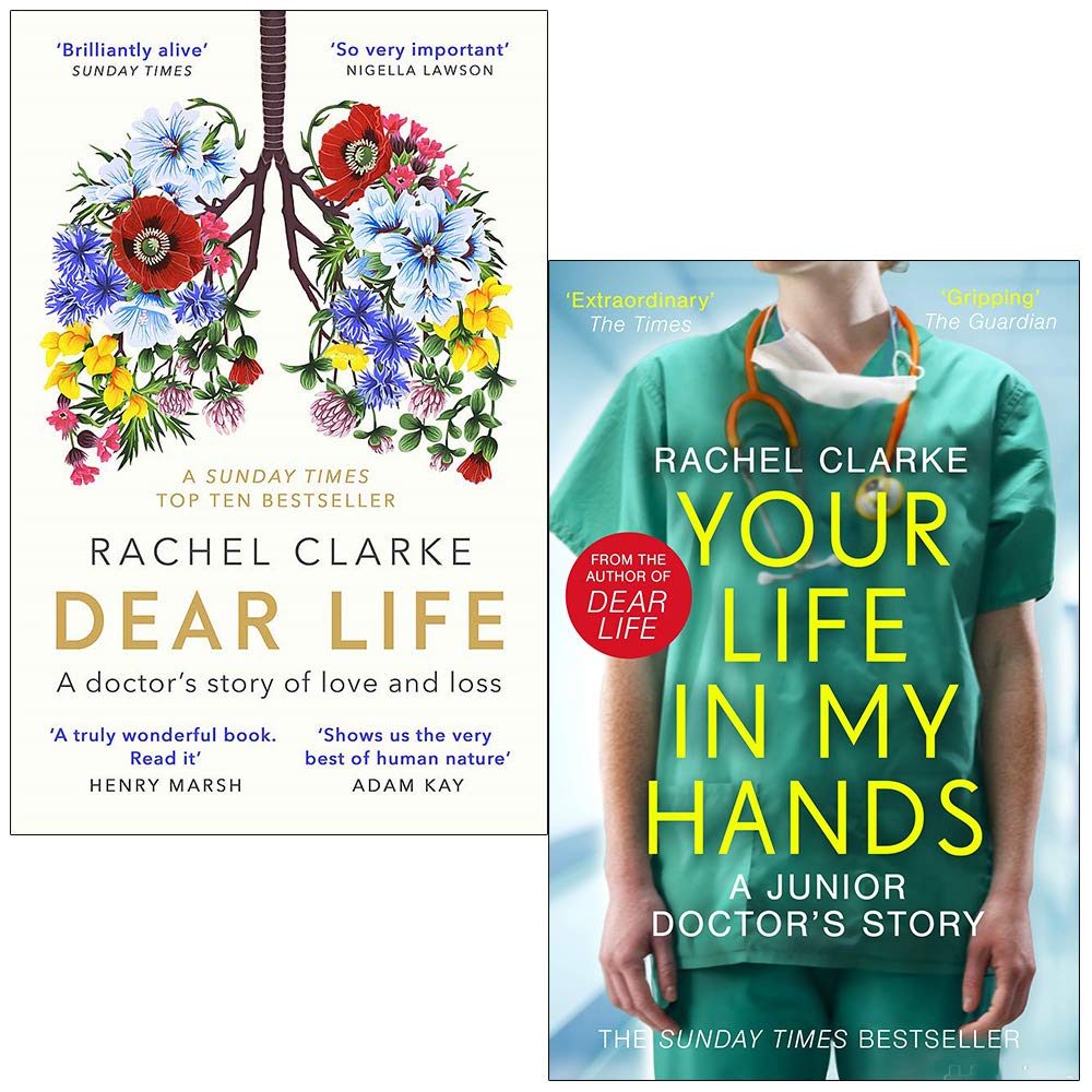 Dear Life A Doctor’s Story of Love, Loss and Consolation & Your Life In My Hands By Rachel Clarke 2 Books Collection Set