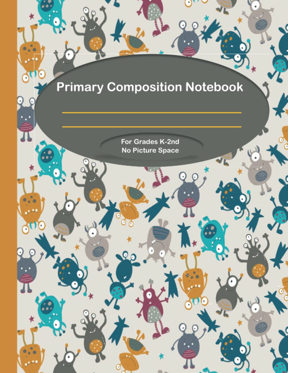 Primary Composition Notebook For Grades K-2nd No Picture Space: Full page writing journal, handwriting practice paper for kids to perfect penmanship. ... dotted midline. Cute alien monsters cover.
