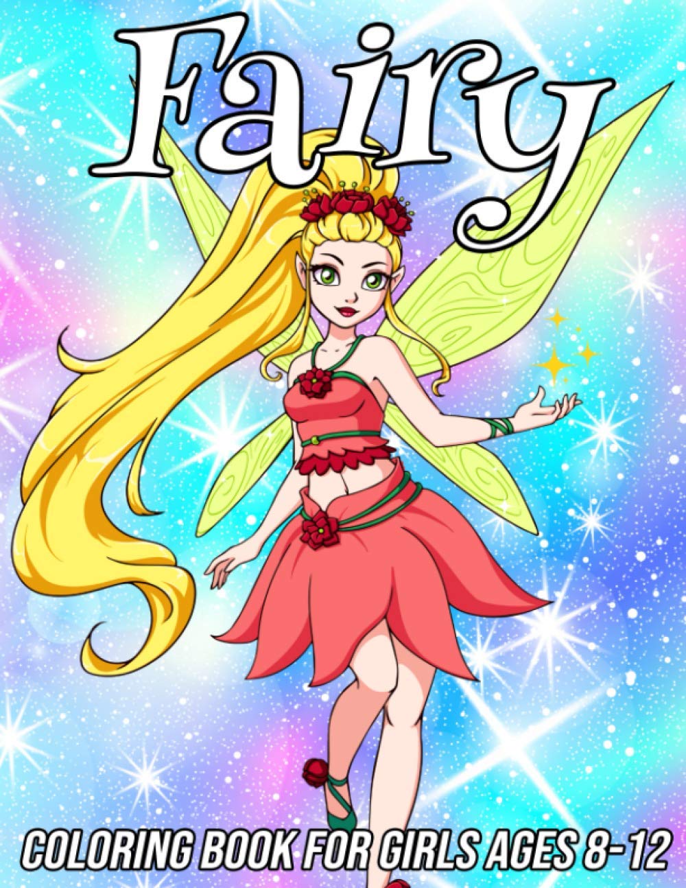 Fairy Coloring Book for Girls Ages 8-12: Fun, Cute and Unique Coloring Pages for Girls and Kids with Beautiful Designs | Gifts for Fairies Lovers