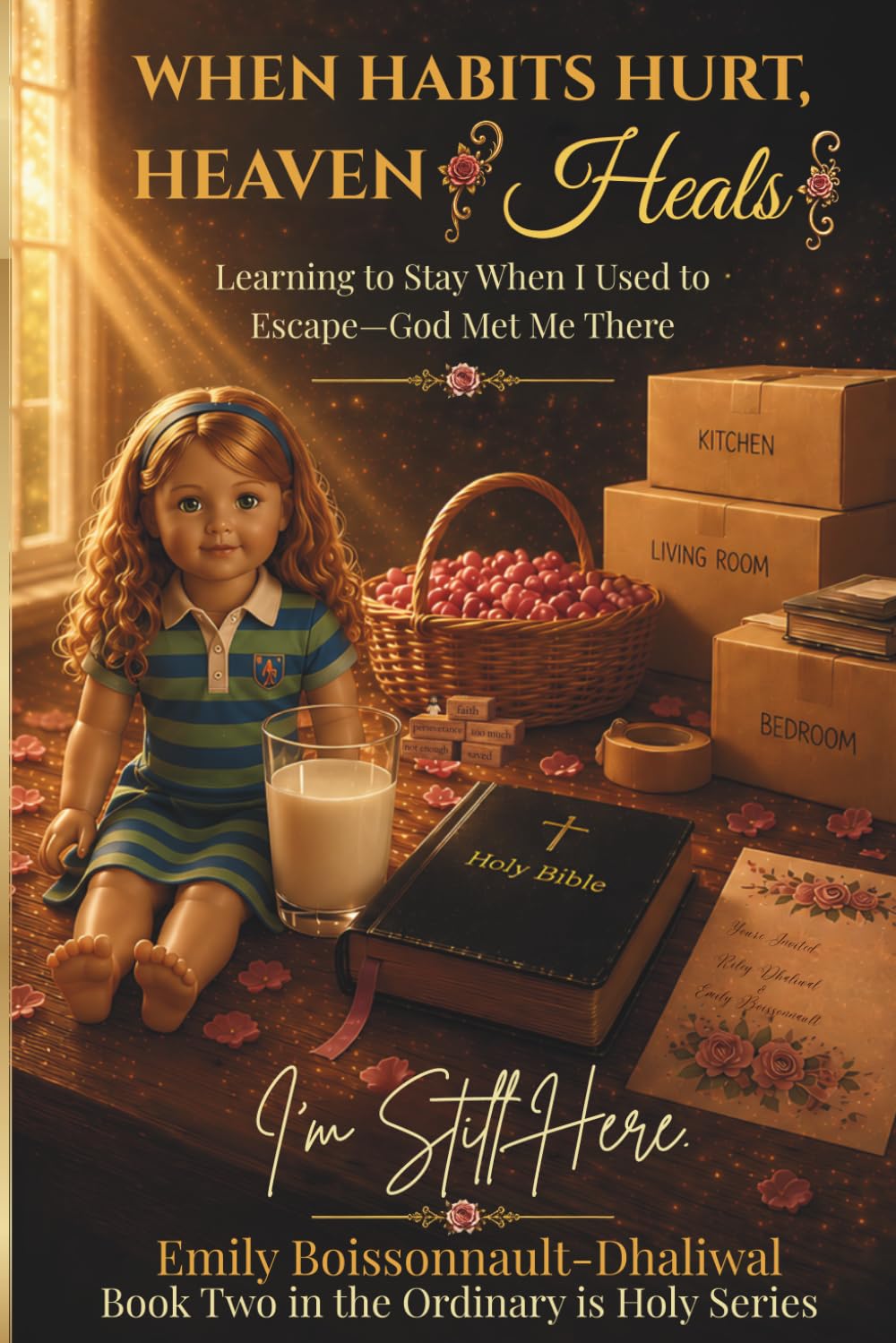 When Habits Hurt, Heaven Heals: Learning to Stay When I Used to Escape—God Met Me There (Ordinary Is Holy)