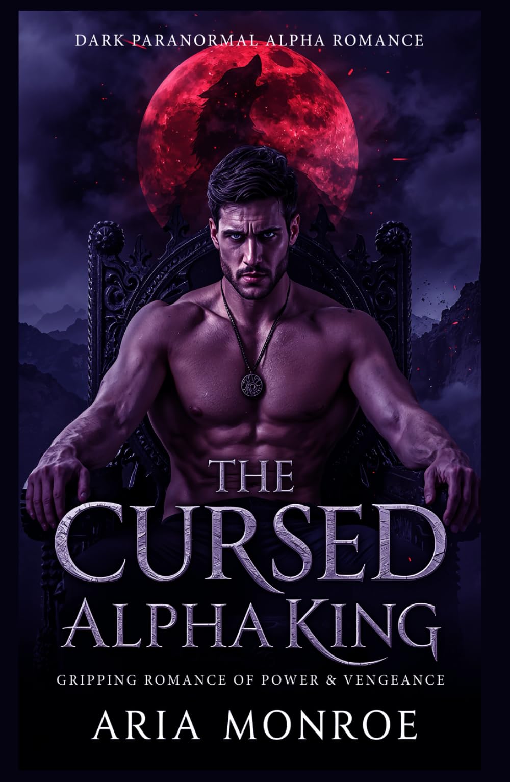 The Cursed Alpha King: A Gripping Paranormal Romance of Power, Vengeance, and the Night She Begged Him to “Make It Quick”