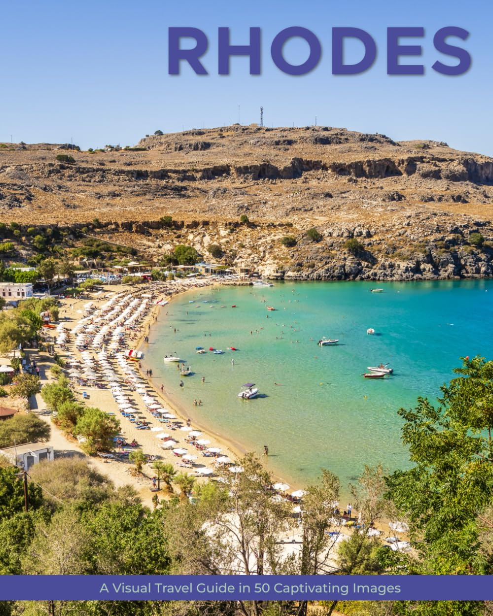 Rhodes: A Visual Travel Guide in 50 Capitvating Images (World Through the Lens: A Travel Photography Series)