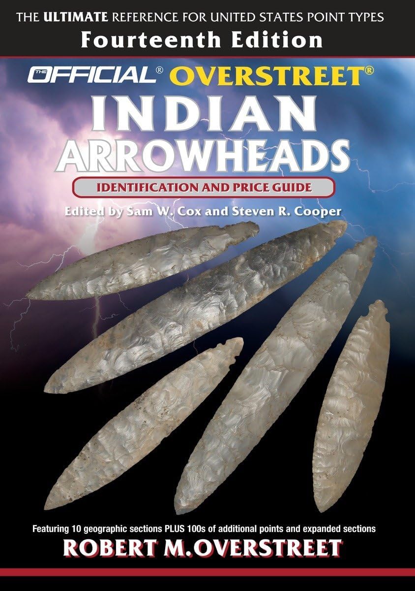 The Official Overstreet Identification and Price Guide to Indian Arrowheads, 14th Edition Paperback – October 6, 2015