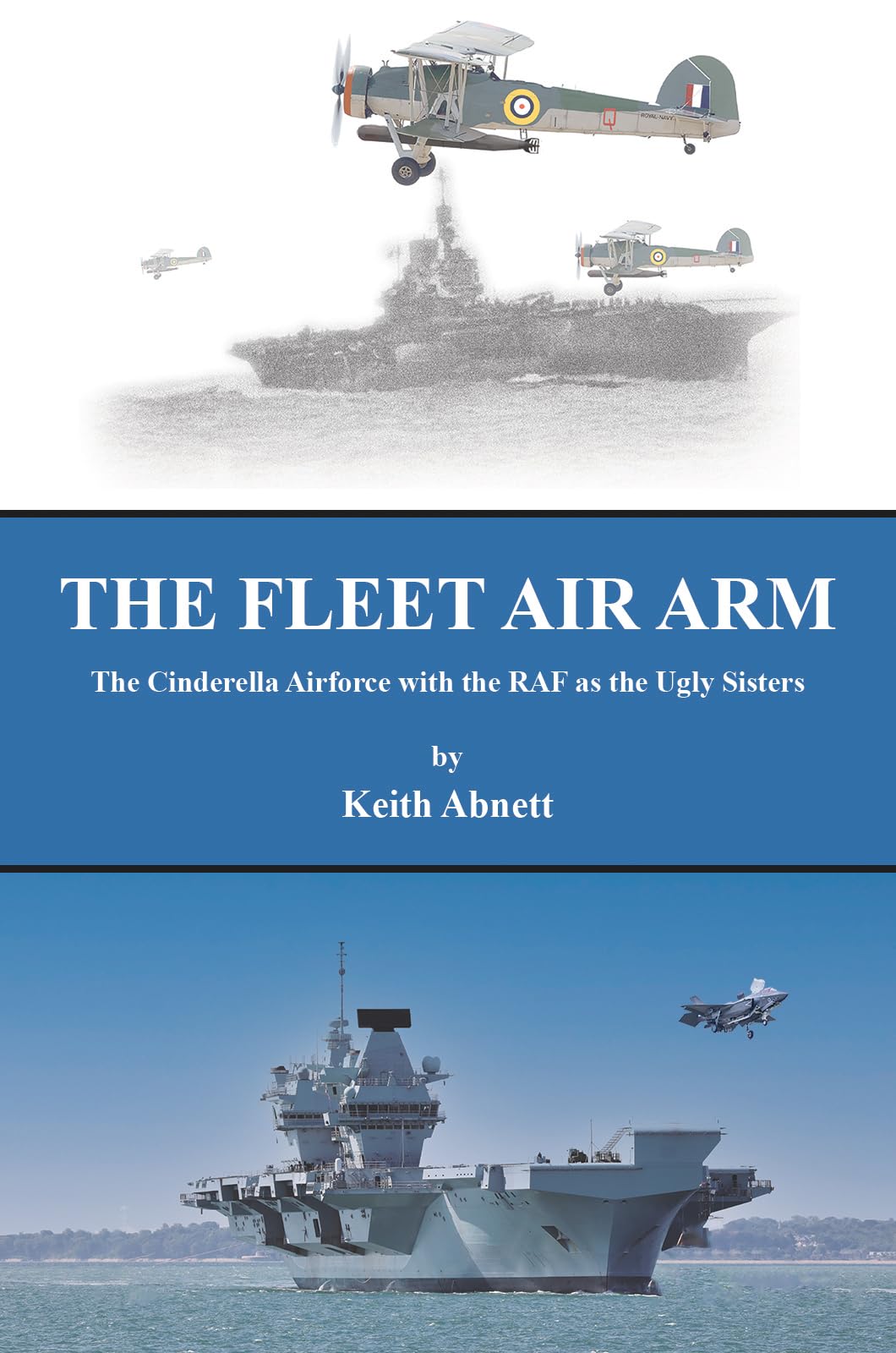 The Fleet Air Arm: The Cinderella Airforce with the RAF as the Ugly Sisters