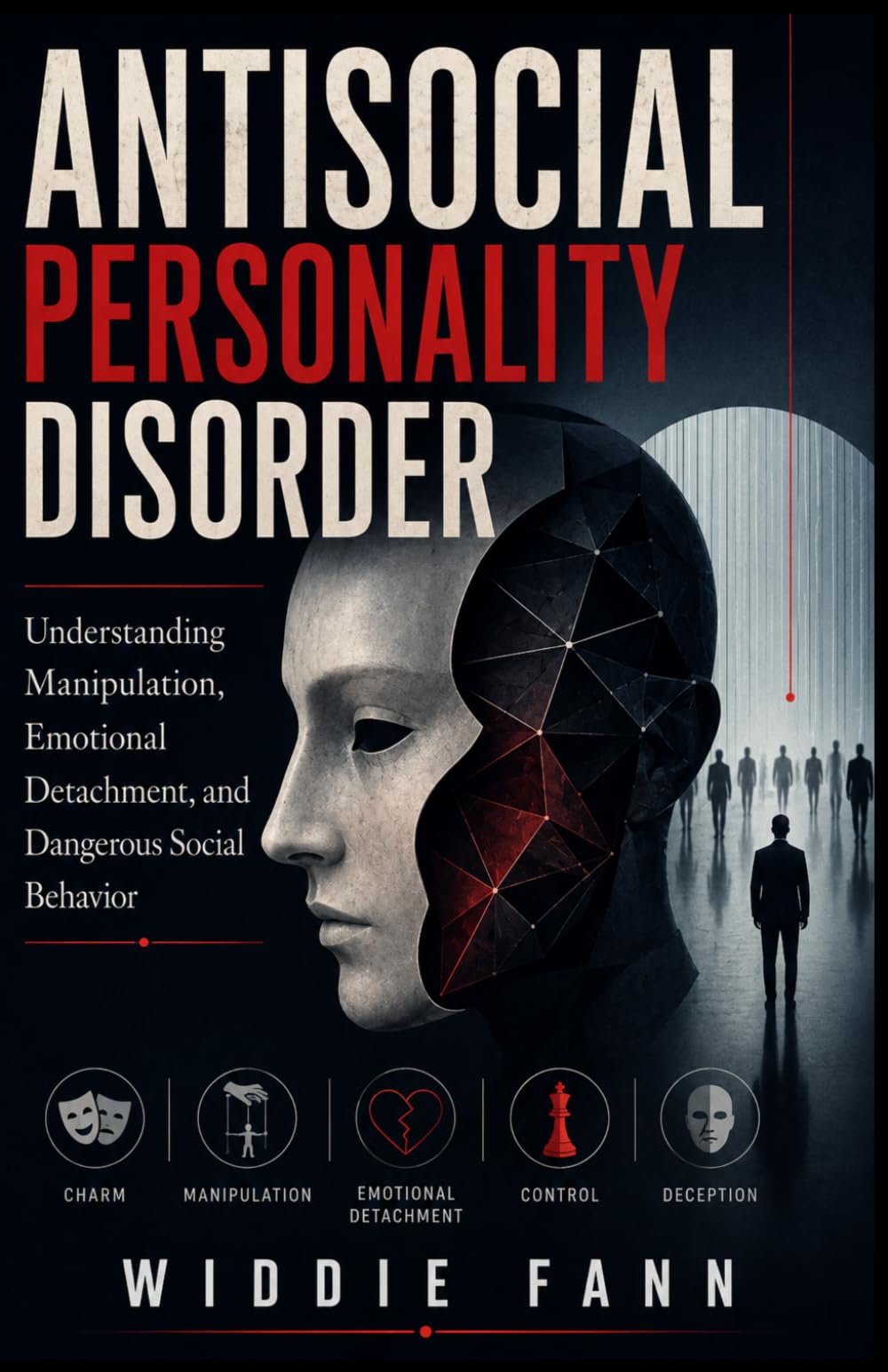 ANTISOCIAL PERSONALITY DISORDER: Understanding Manipulation, Emotional Detachment, and Dangerous Social Behavior