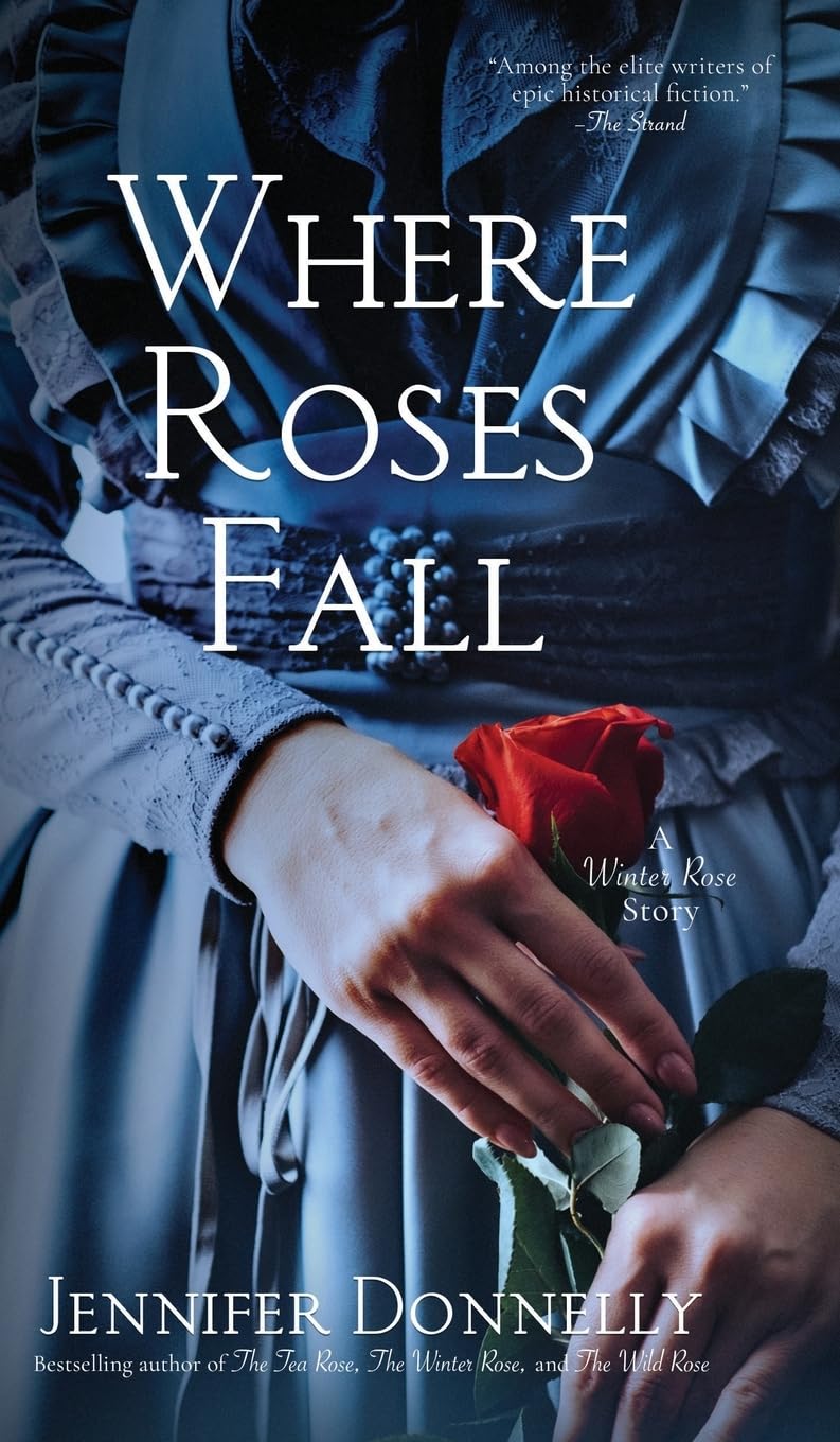 Where Roses Fall (A Winter Rose Story) (The Tea Rose Saga)