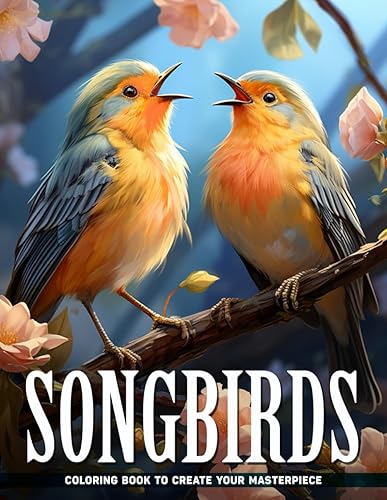 Songbirds Coloring Book: Serenade Your Senses with Songbirds, Ideal for Bird Watchers and Fans of Peaceful, Melodic Art