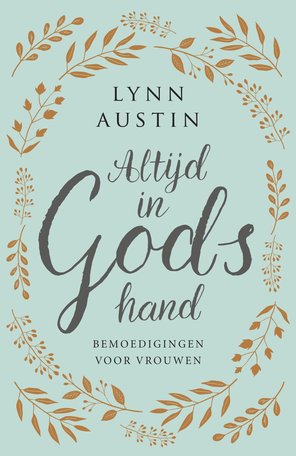 Altijd in Gods hand: Bemoedigingen voor vrouwen