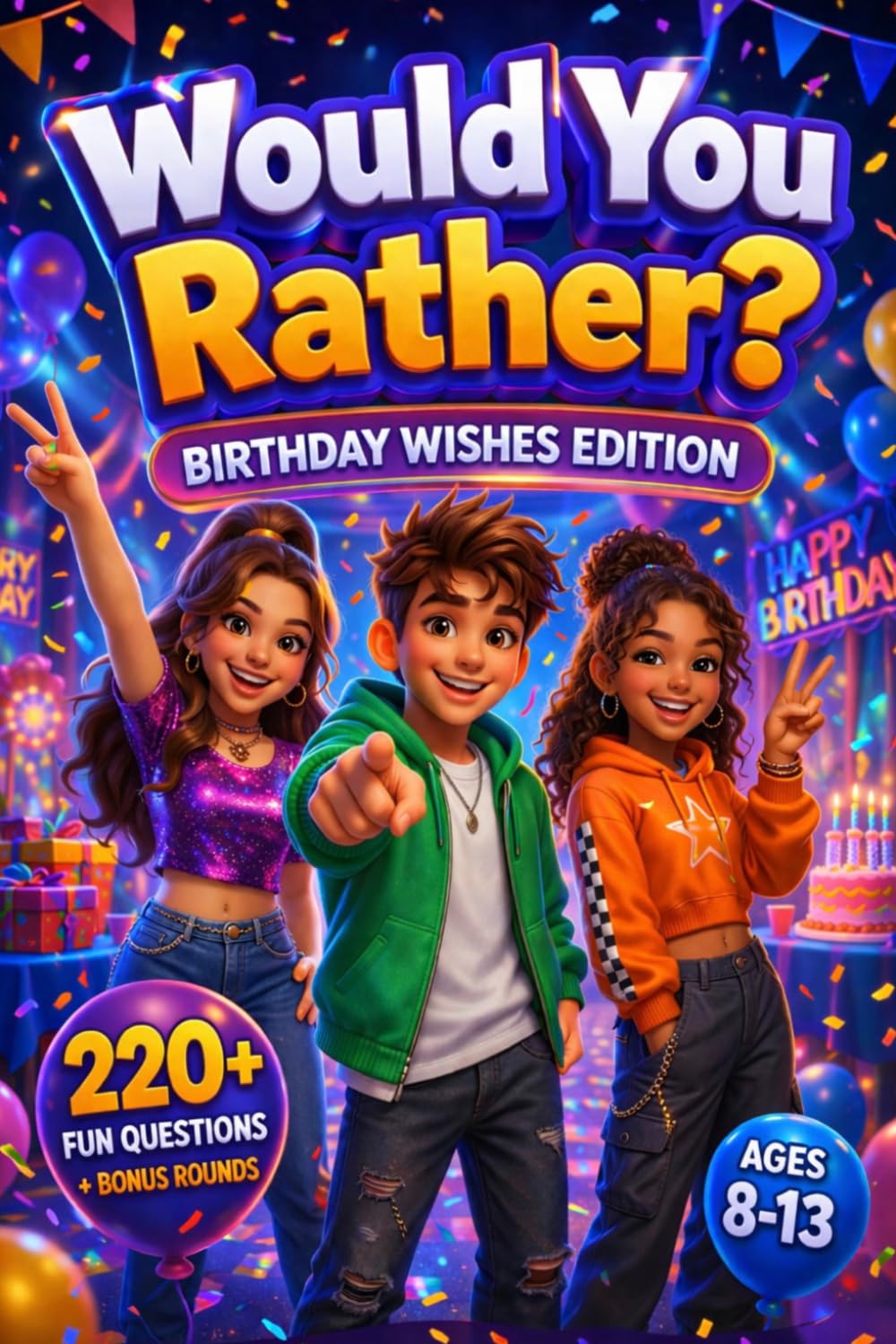 Would You Rather? Birthday Wishes Edition: 220+ Fun Questions and Bonus Rounds, Silly Birthday Party Game Book for Kids Ages 8–13 (Would You Rather? Series)