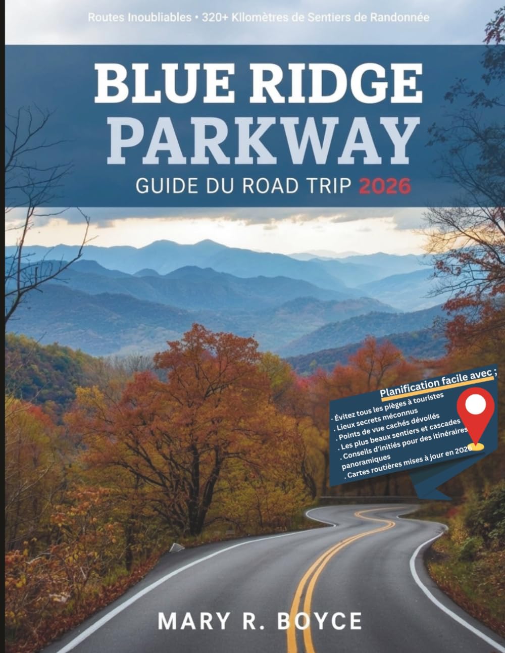 Blue Ridge Parkway Guide du road trip 2026: Routes inoubliables, sentiers de randonnée, joyaux cachés et secrets locaux avec des cartes de la Virginie ... du Nord (Global Explorer Guide (french))