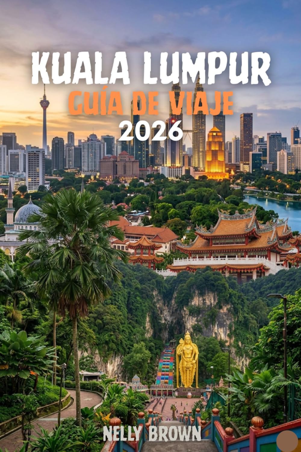 Guía de Viaje de Kuala Lumpur 2026: 10 consejos prácticos para plani car su viaje, explorar las mejores atracciones, y disfrutar de una visita gratis de Smooth, Stress (Incluye un mapa)