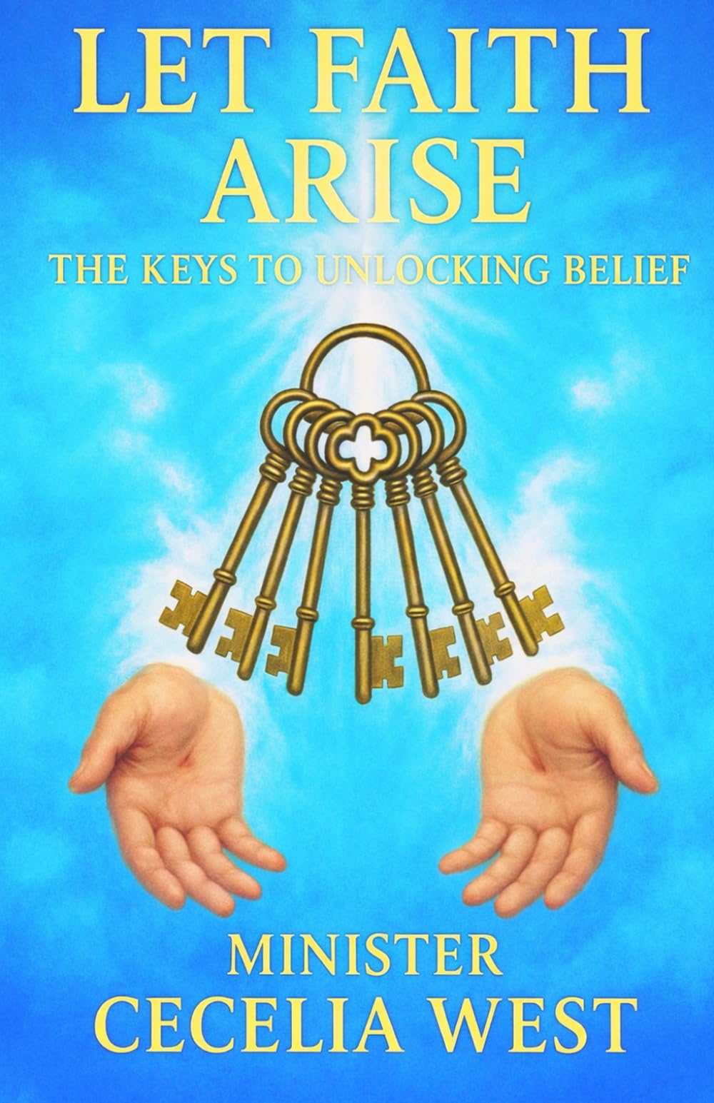 Let Faith Arise: The Keys to Unlocking Belief