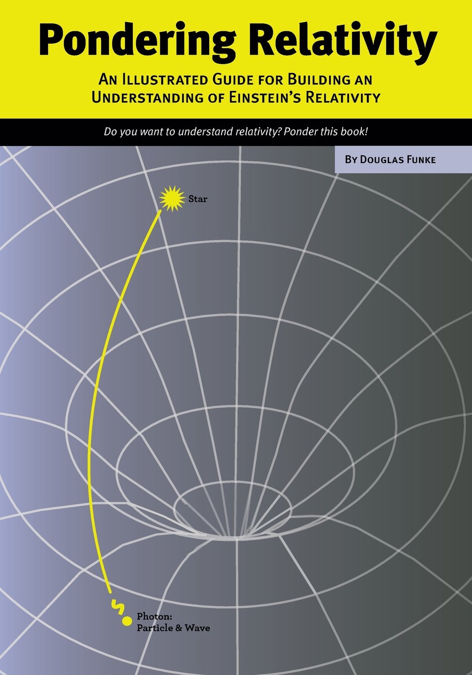 Pondering Relativity: An Illustrated Guide for Building an Understanding of Einstein’s Relativity