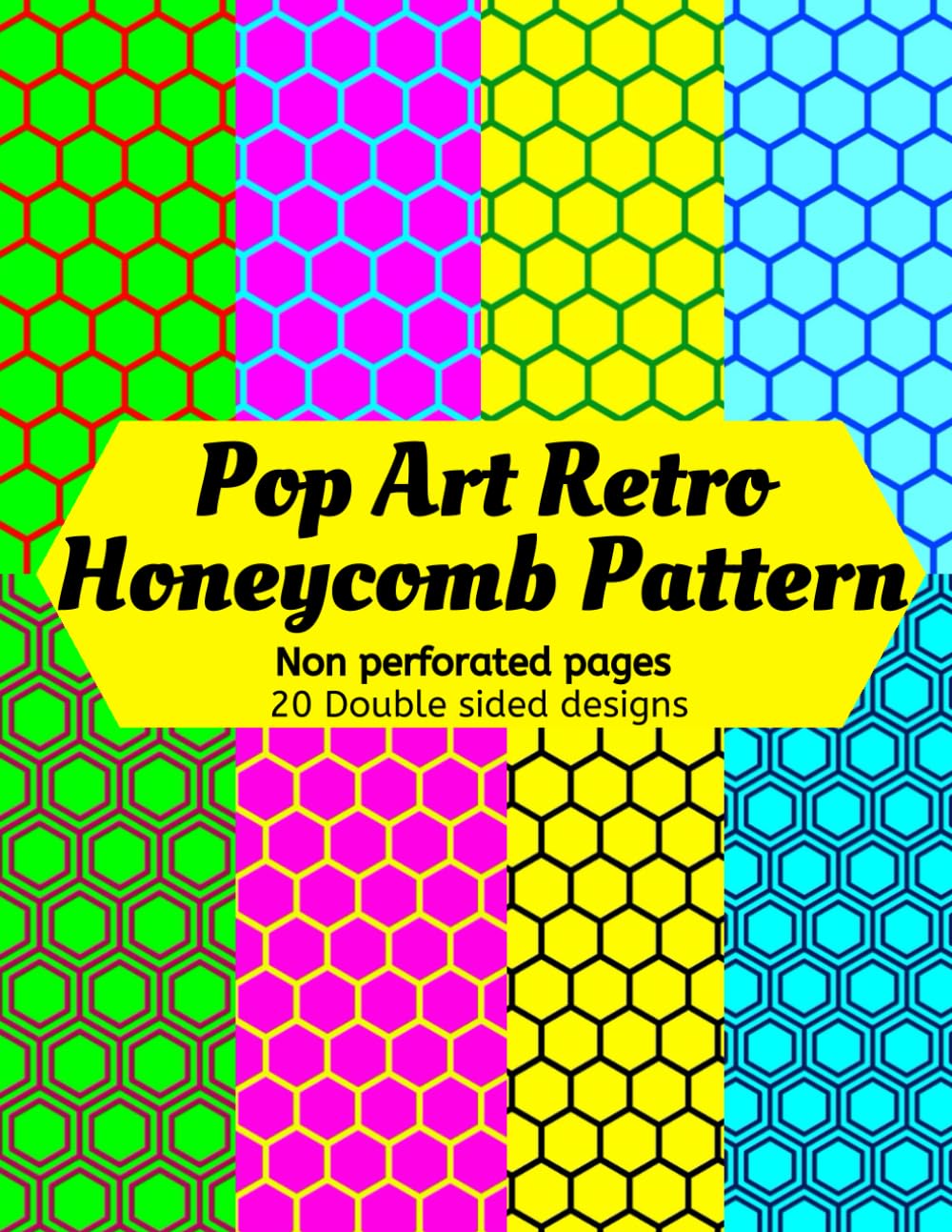 Independently published Pop Art Retro Honeycomb Colorful Patterns For Teens and Adults: 8.5"x 11" of 40 Pages Pop Art Retro HoneyComb Scrapbook Patterned Pages | Double Sided ... Decoupage, Paper Craft Gift Wrapping.