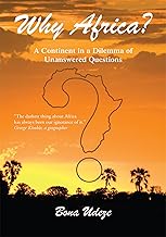 Why Africa?: A Continent in a Dilemma of Unanswered Questions