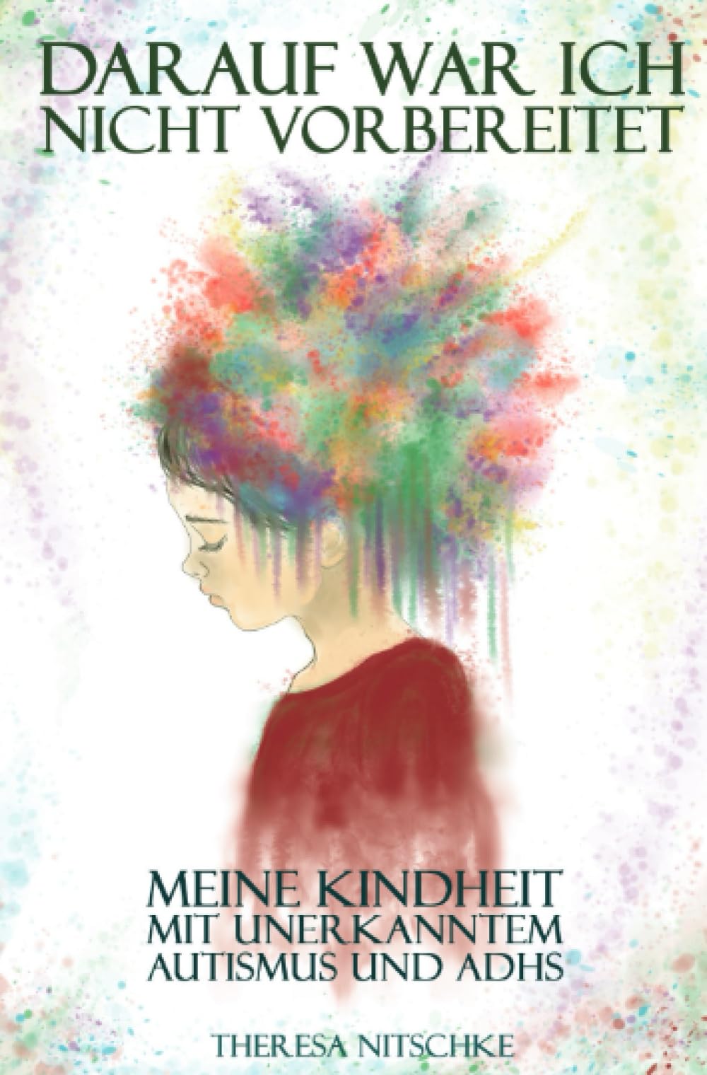Darauf war ich nicht vorbereitet: Meine Kindheit mit unerkanntem Autismus und ADHS