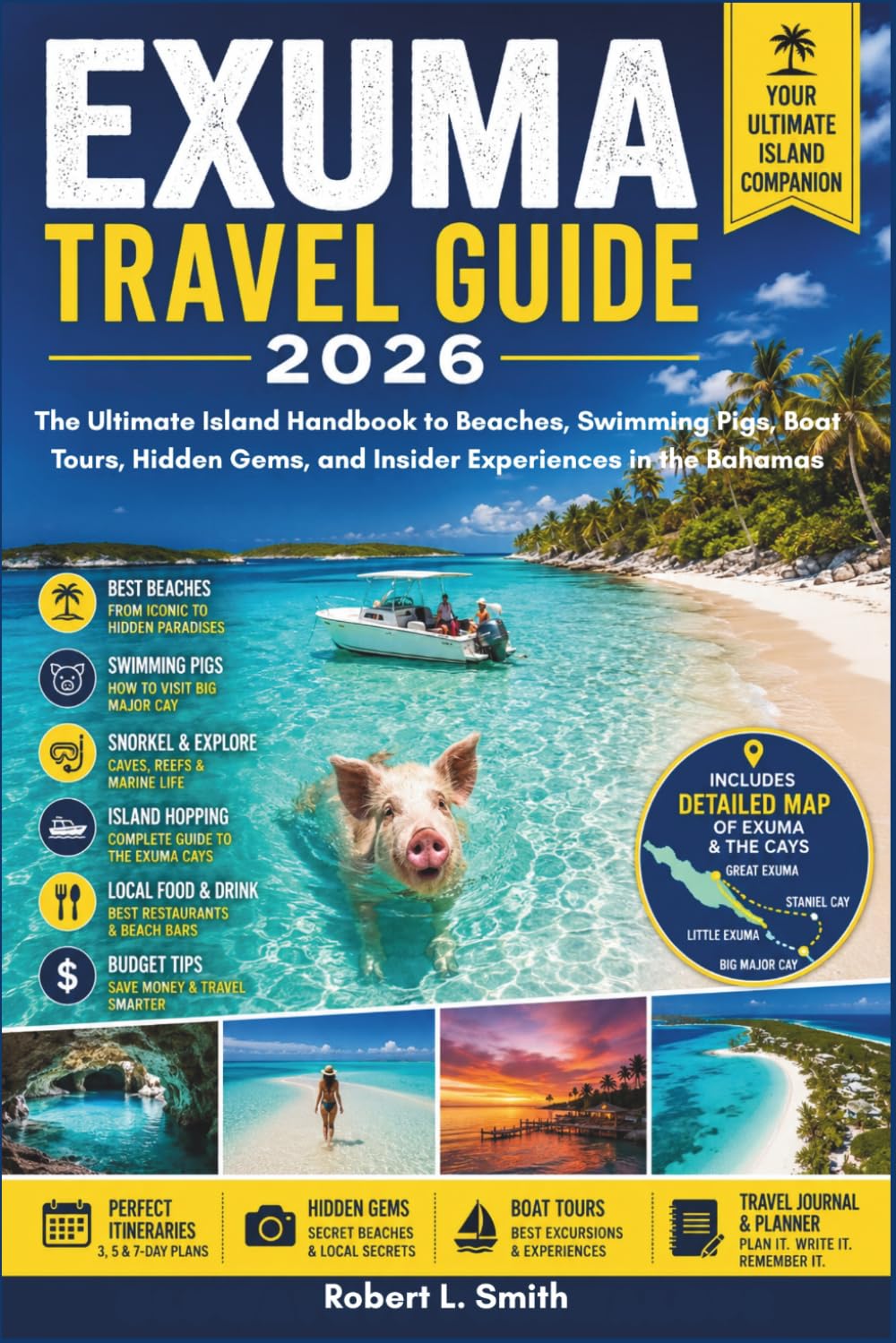 EXUMA TRAVEL GUIDE 2026: The Ultimate Island Handbook to Beaches, Swimming Pigs, Boat Tours, Hidden Gems, and Insider Experiences in the Bahamas