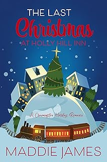 The Last Christmas at Holly Hill Inn: A Charmington Holiday Romance (The Charmington Holiday Series Book 3)