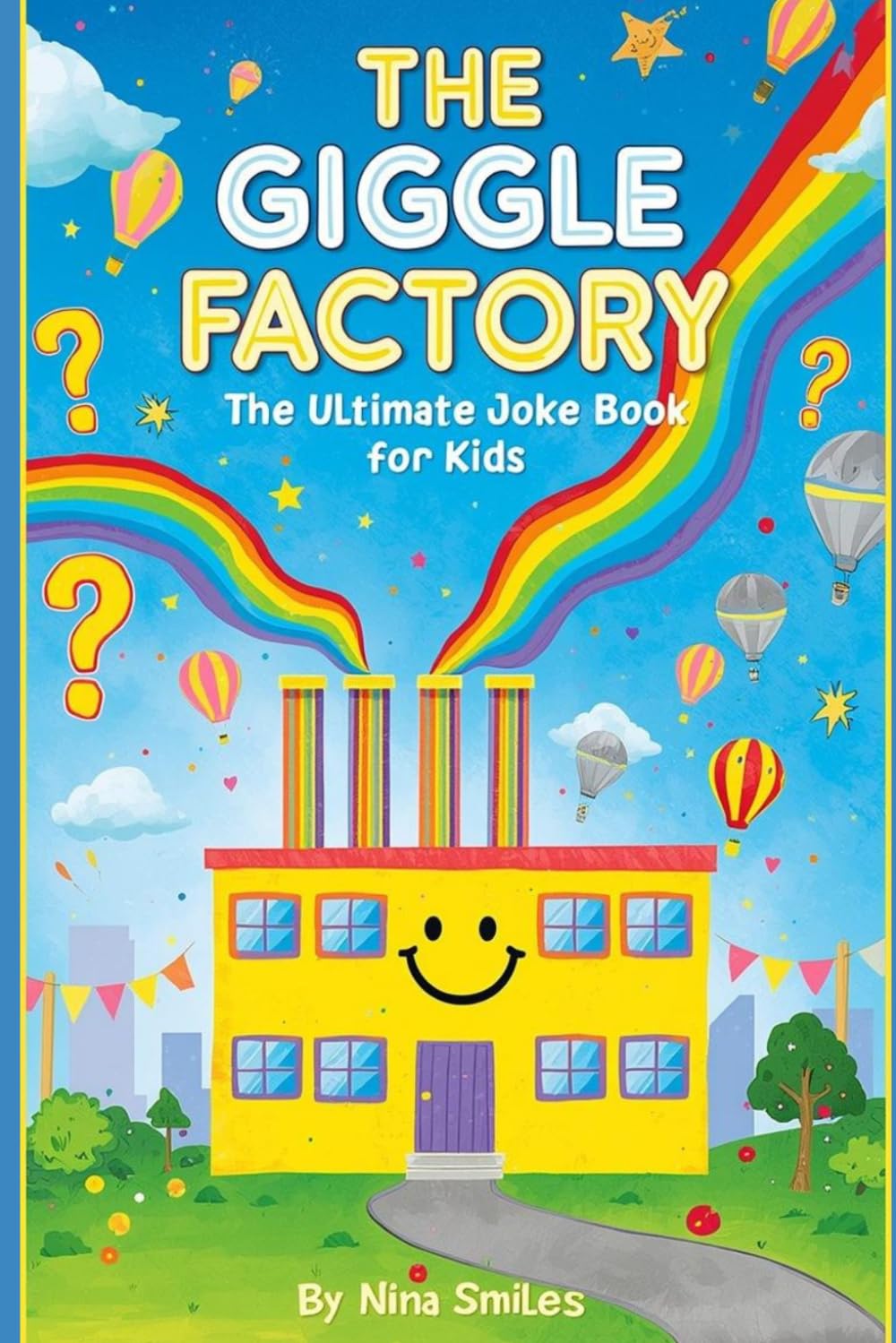 The Giggle Factory: The Ultimate Joke Book for Kids