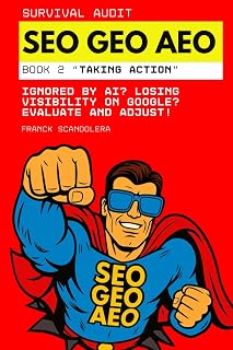 Survival Audit SEO, GEO and AEO: Ignored by AI? Losing visibility on Google? Evaluate and Adjust! (Book 2 - Taking Action)