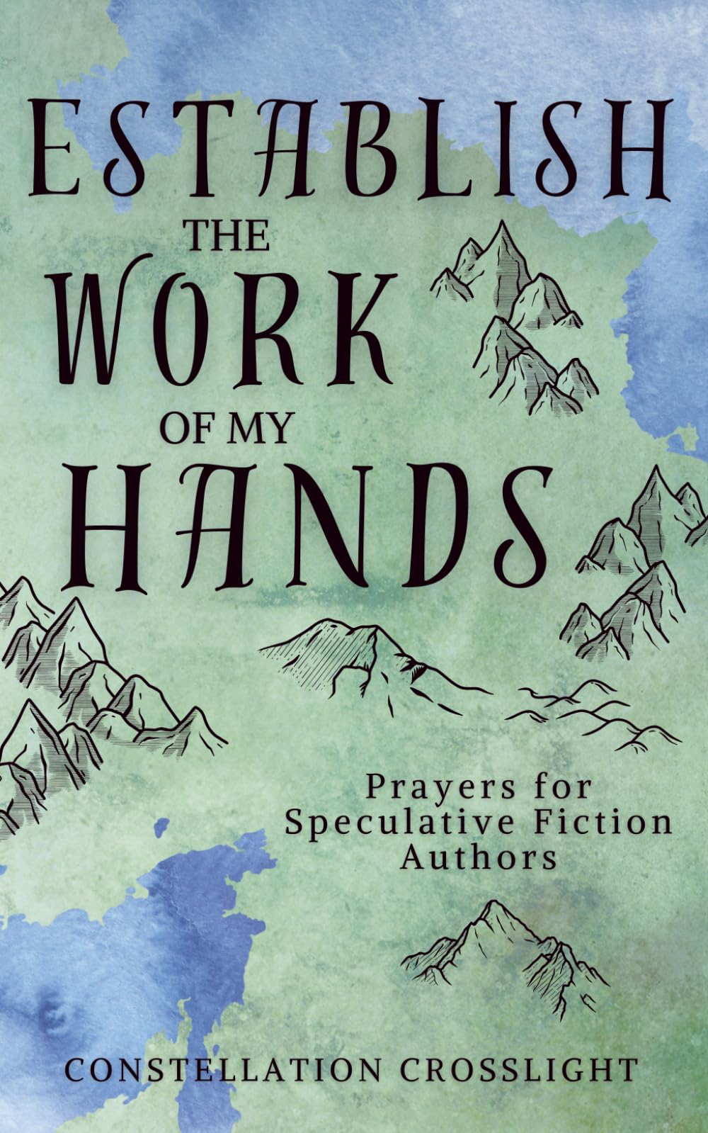 Establish the Work of my Hands: Prayers for Speculative Fiction Authors