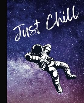 Just Chill Galaxy Composition Notebook | 110 Page College - Wide Ruled | Galaxy Composition Notebook | Spaceman Notebook