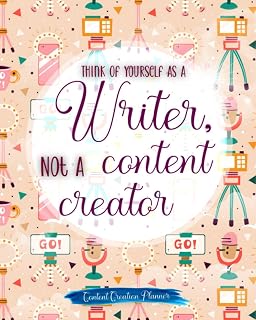 Think Of Yourself As A Writer, Not A Content Creator: Content Creation Planner Keep Track Of Your Posts And Schedule Goals And Avoid Burn Out