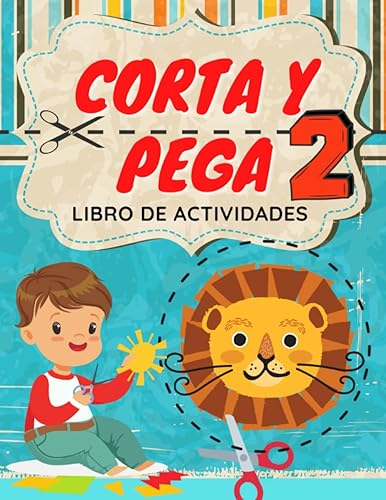 Corta y Pega (Volumen 2) Libro de Actividades para Niños de 4 a 7 años | Infantil y Preescolar: Aprende a usar las Tijeras, reconocer Formas y ... y Pegar (Corta y Pega para Niños y Niñas)