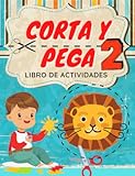 Corta y Pega &lpar;Volumen 2&rpar; Libro de Actividades para Niños de 4 a 7 años &vert; Infantil y Preescolar&colon; Aprende a usar las Tijeras&comma; reconocer Formas y &period;&period;&period; y Pega para Niños y Niñas&rpar; &lpar;Spanish Edition&rpar;