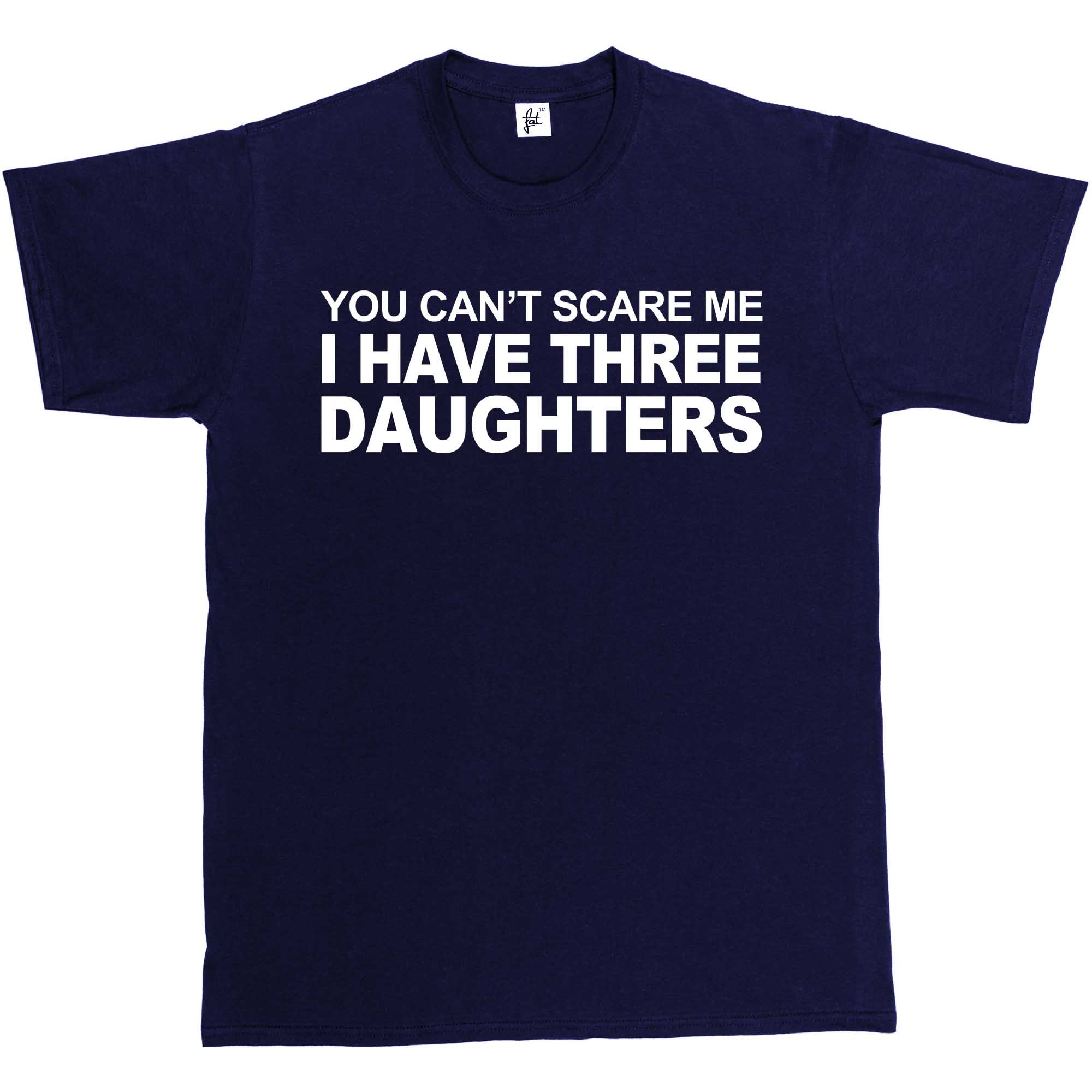 Fancy A Snuggle You Can't Scare Me I Have 3 Daughters Mens T-Shirt Large Navy