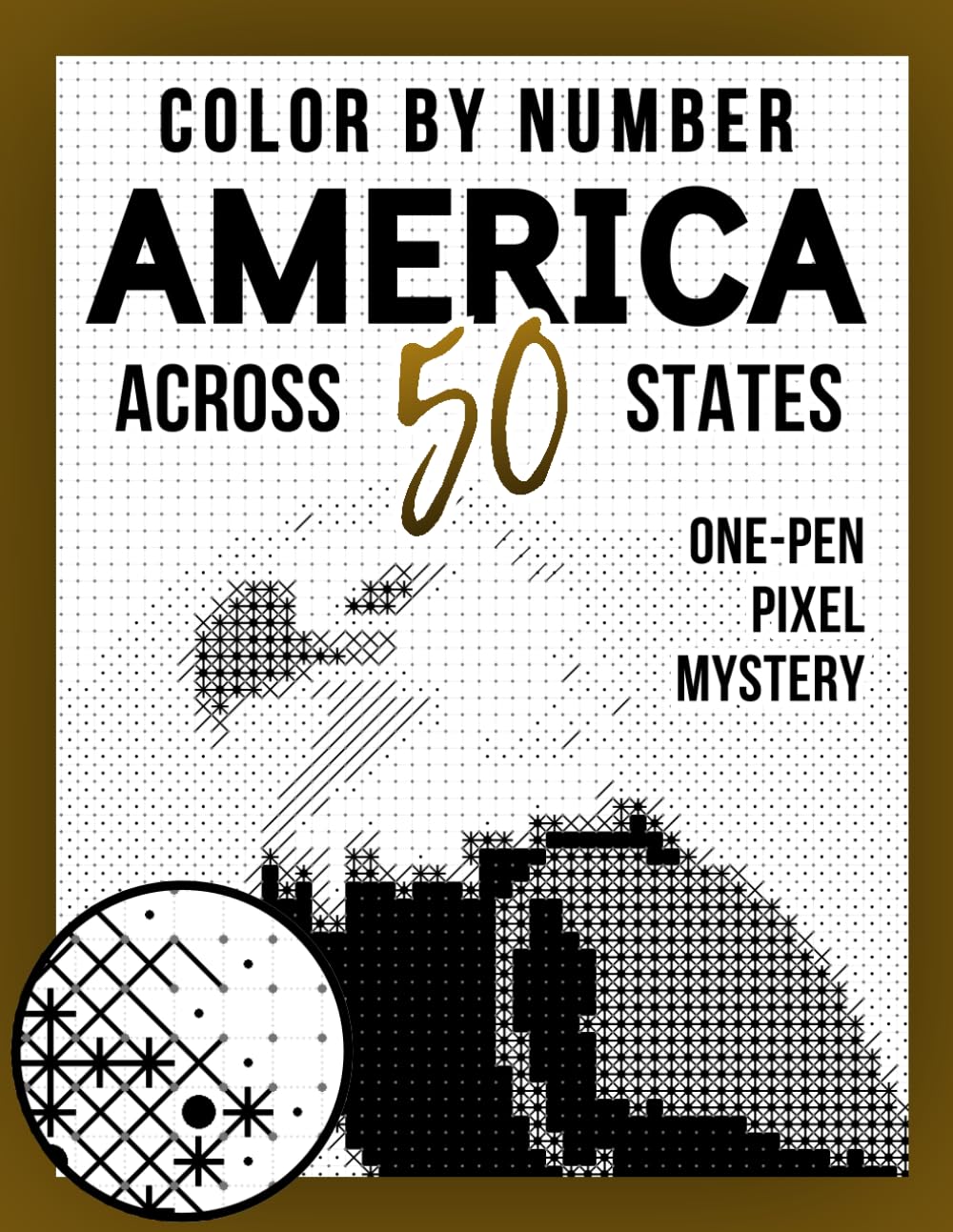 America Monochrome Color by Number: 50 States Coloring Book: A Unique One-Pen Pixel Coloring Adventure for Adults and Teens (Creative Calm Coloring Books)