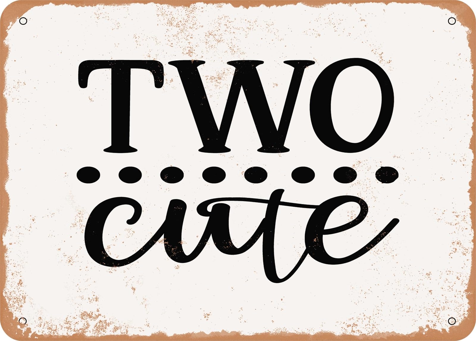 Metal Sign - Two Cute - 3 - Vintage Look Sign home decor