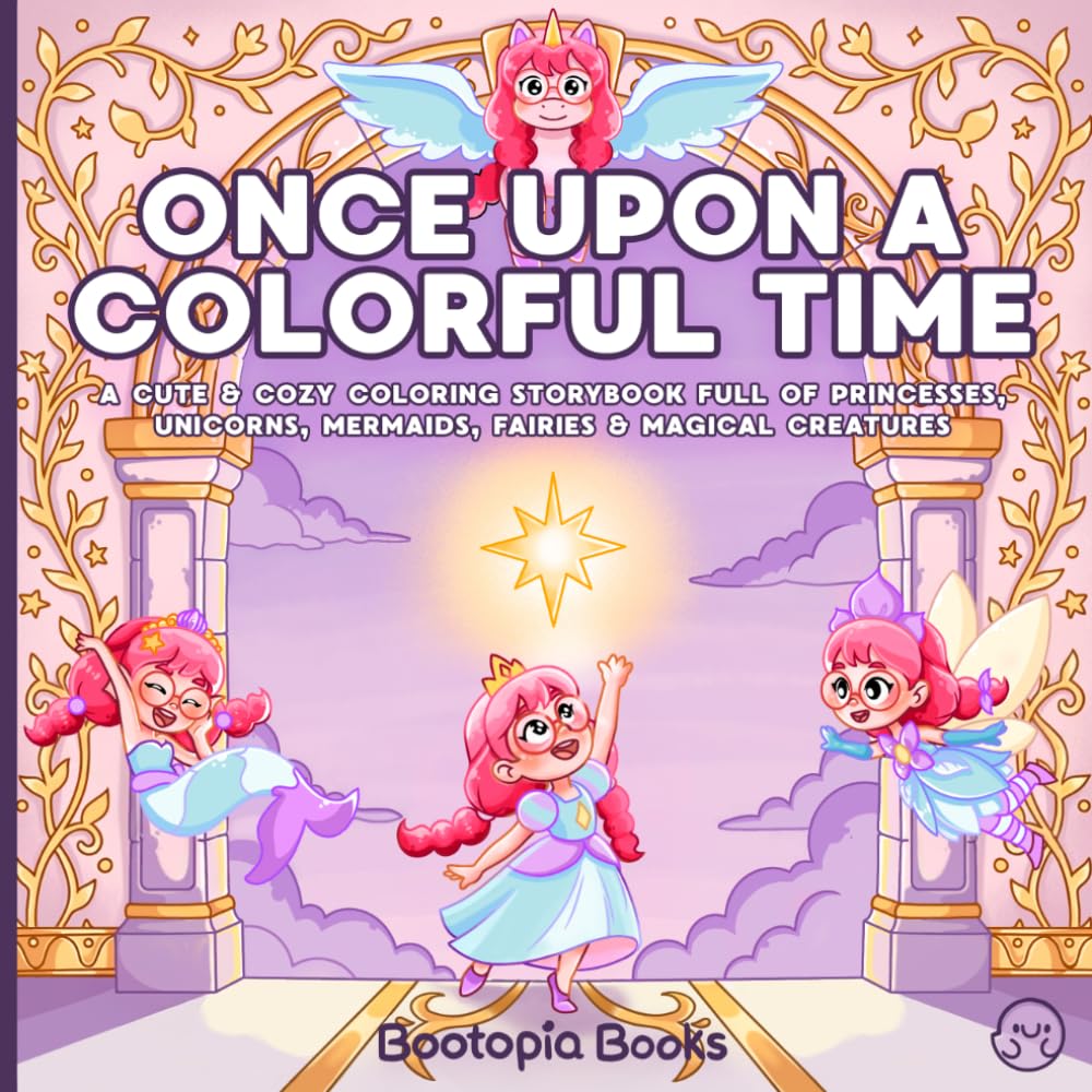 Once Upon a Colorful Time: A cute & cozy coloring storybook full of princesses, unicorns, mermaids, fairies & magical creatures