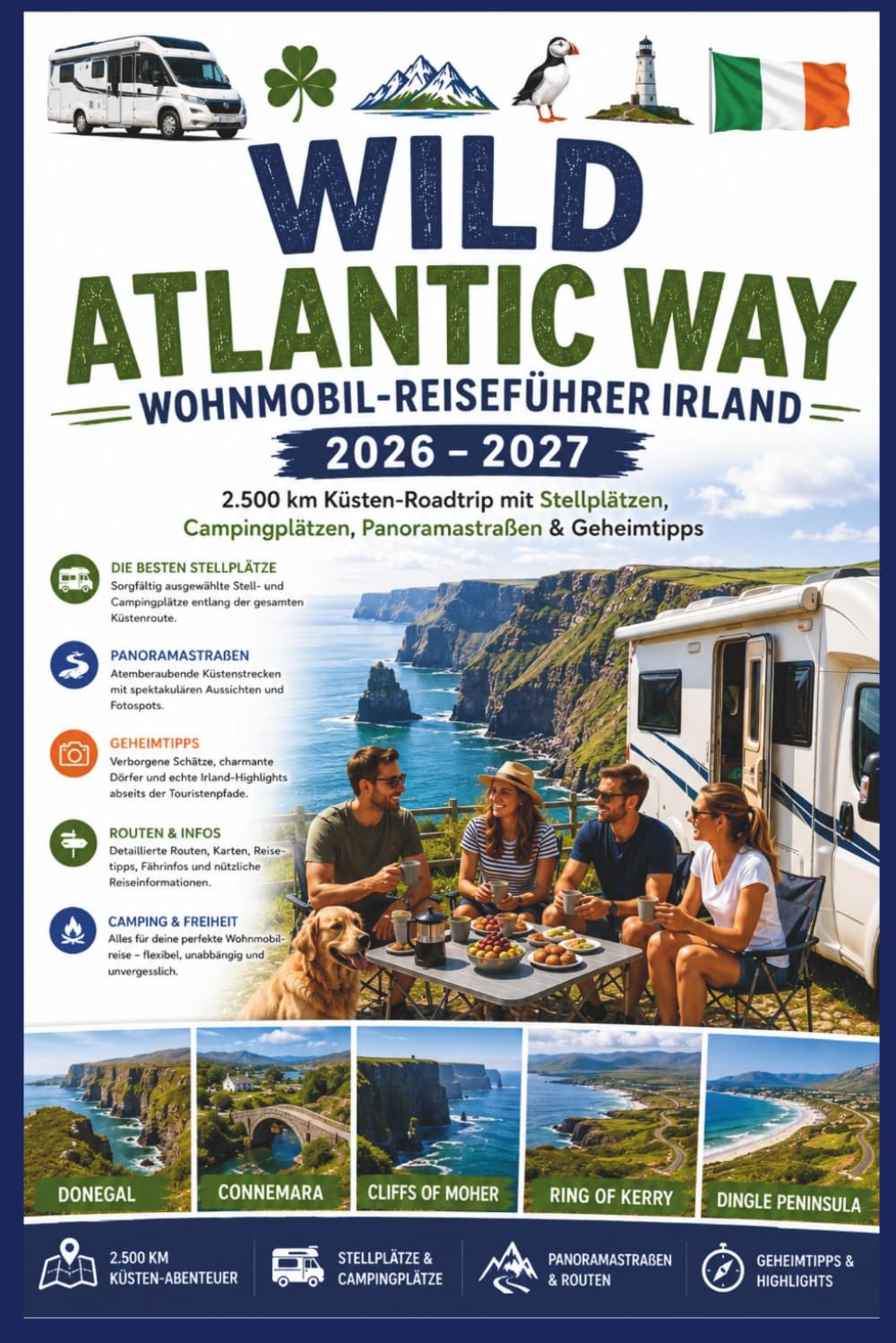 Wild Atlantic Way Wohnmobil-Reiseführer Irland 2026–2027: 2.500 km Küsten-Roadtrip mit Stellplätzen, Campingplätzen, Panoramastraßen & Geheimtipps