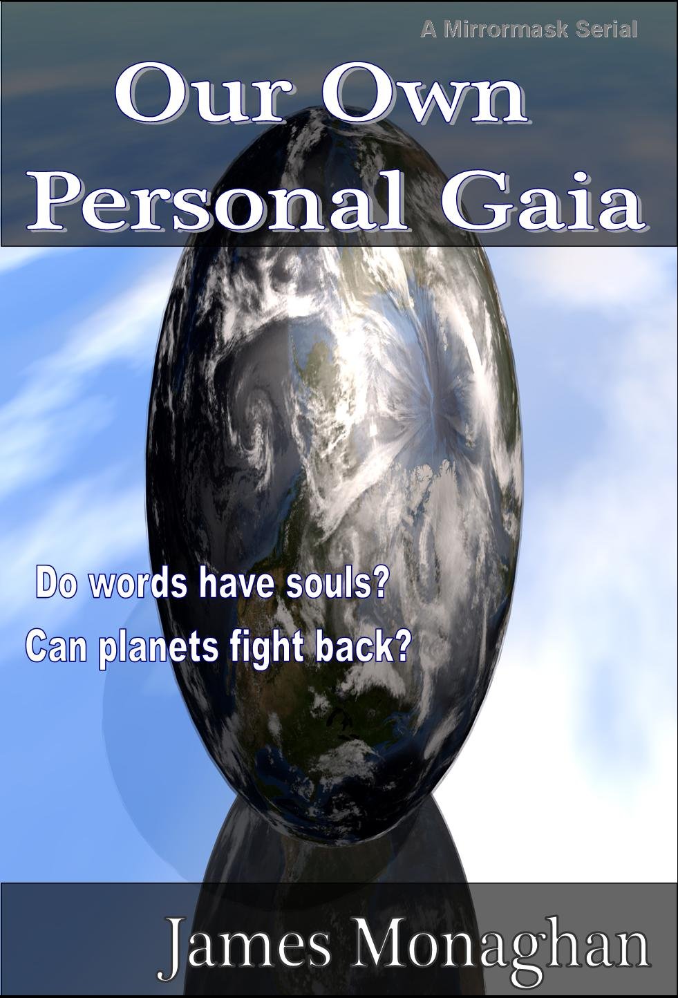 Our Own Personal Gaia
