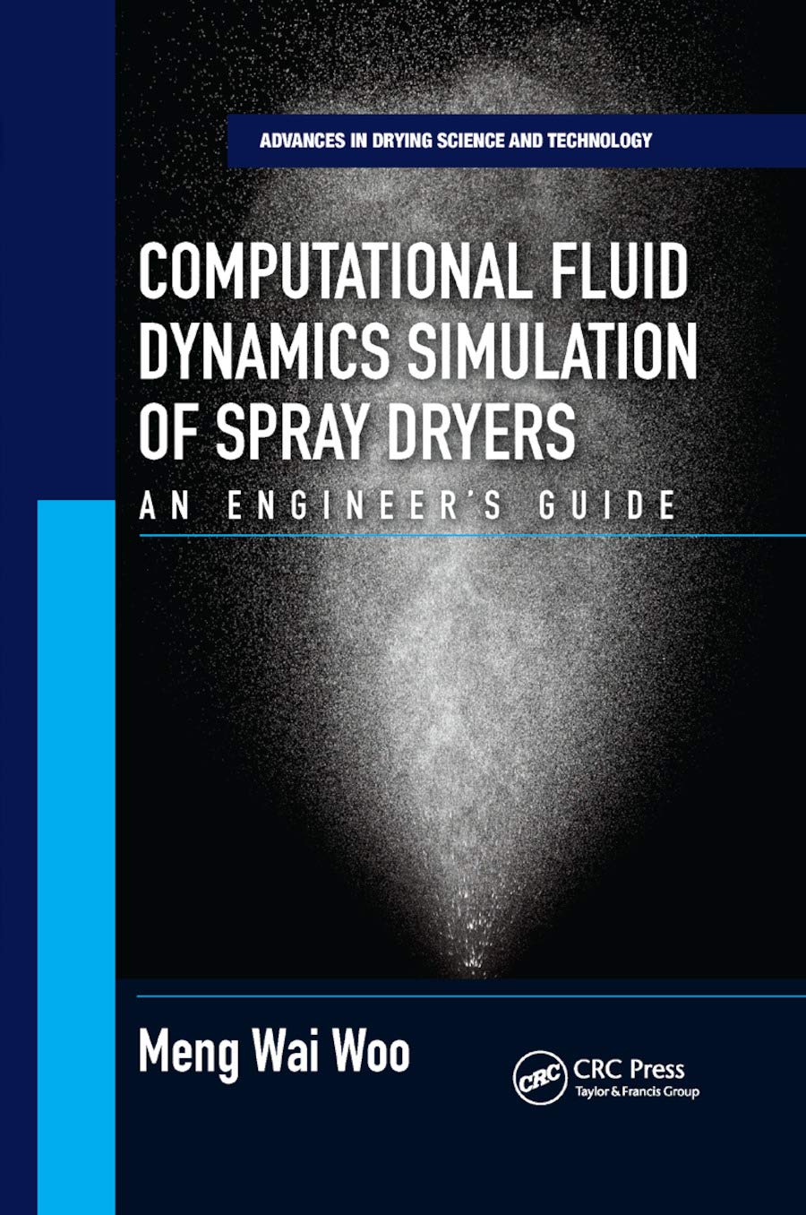 Computational Fluid Dynamics Simulation of Spray Dryers: An Engineers Guide (Advances in Drying Science and Technology)