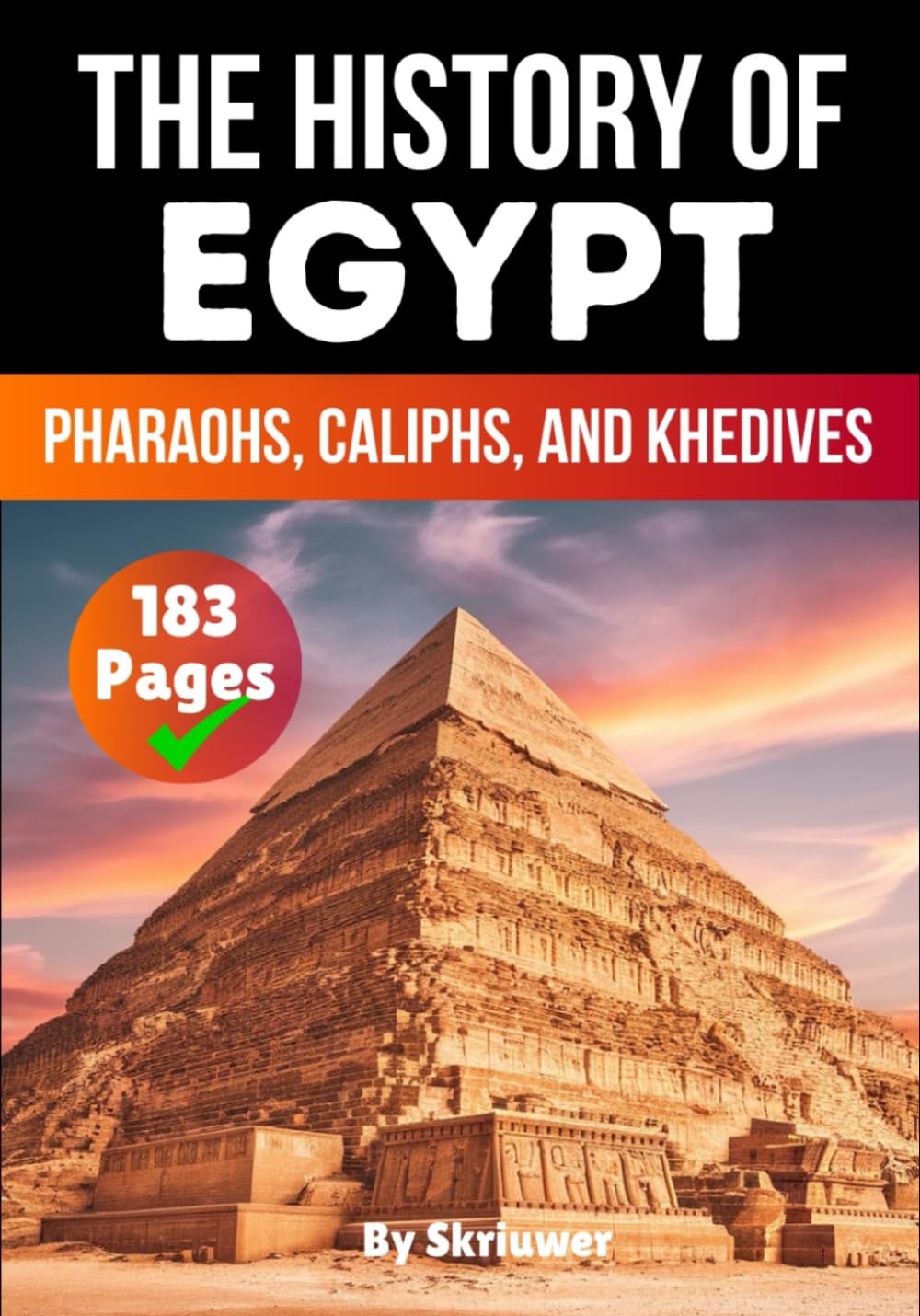 The History of Egypt: Pharaohs, Caliphs, and Khedives (Egypt History Books)