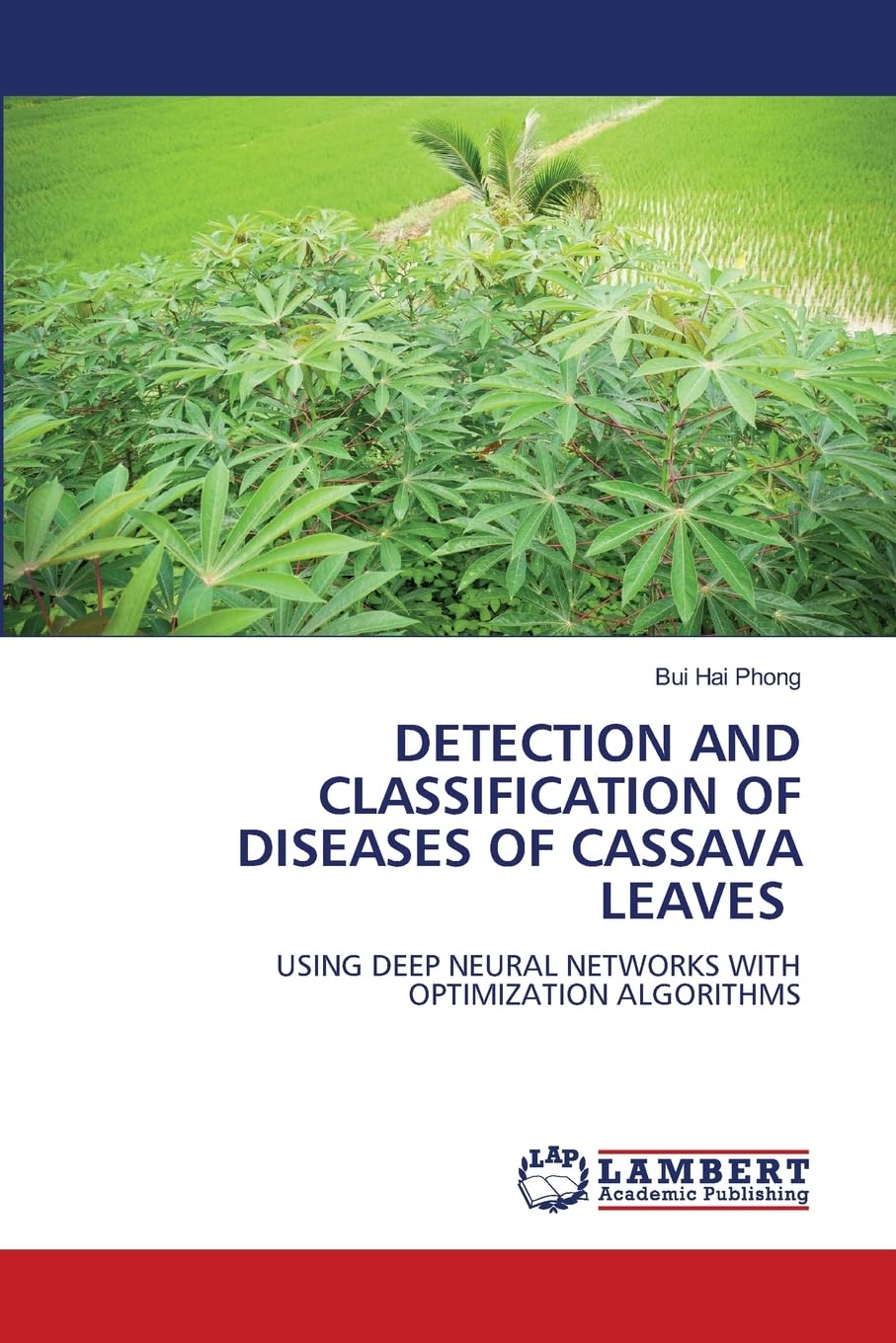 Detection and Classification of Diseases of Cassava Leaves: USING DEEP NEURAL NETWORKS WITH OPTIMIZATION ALGORITHMS