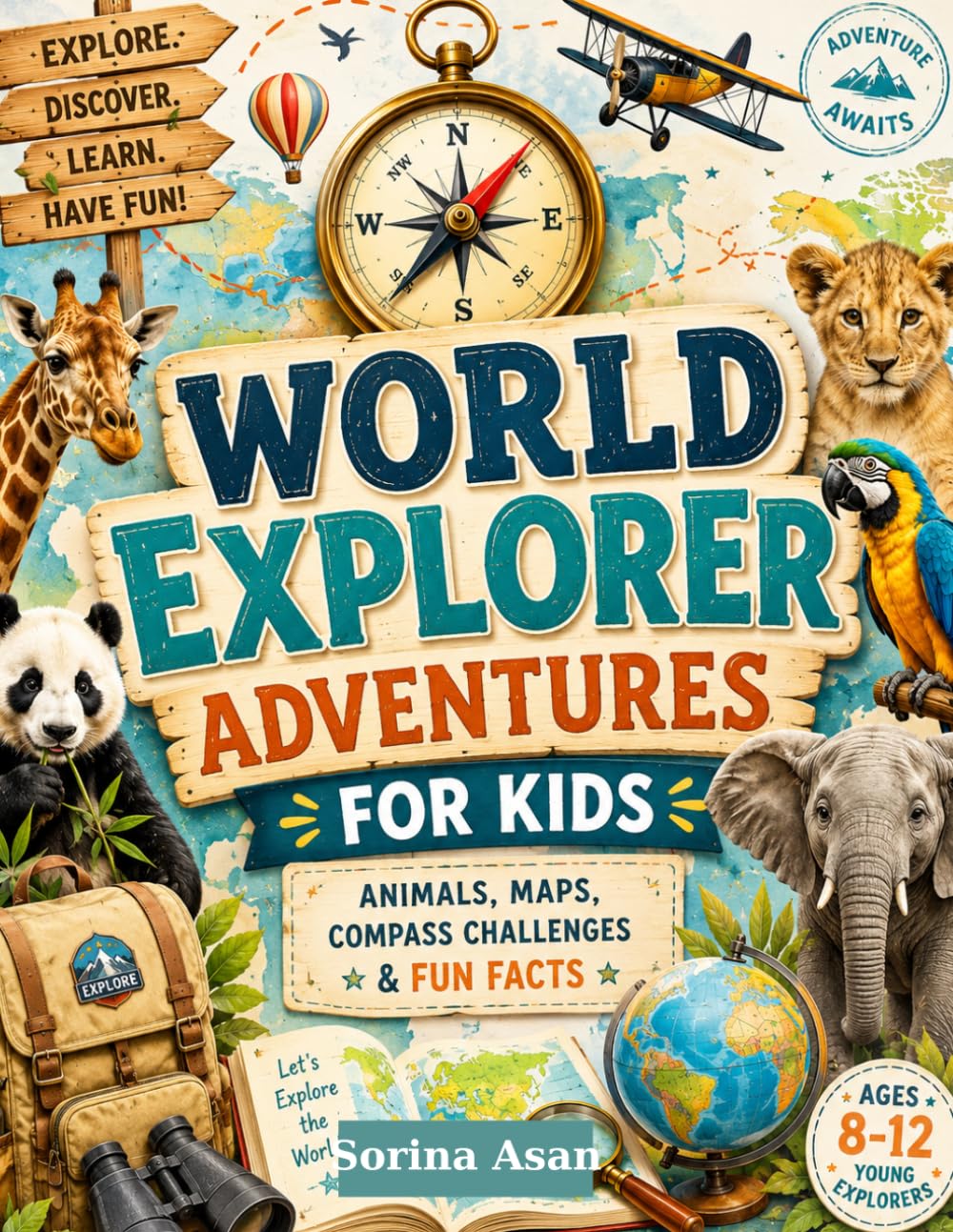 World Explorer Adventures for Kids: Animals, Maps, Compass Challenges & Fun Facts (Explore the World for Kids)